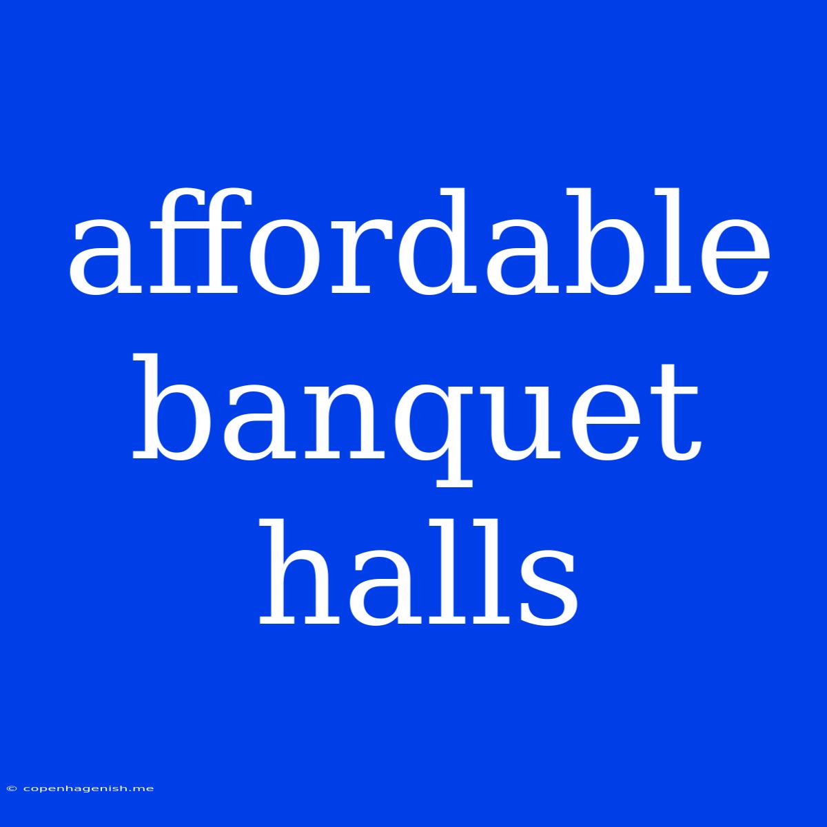 Affordable Banquet Halls