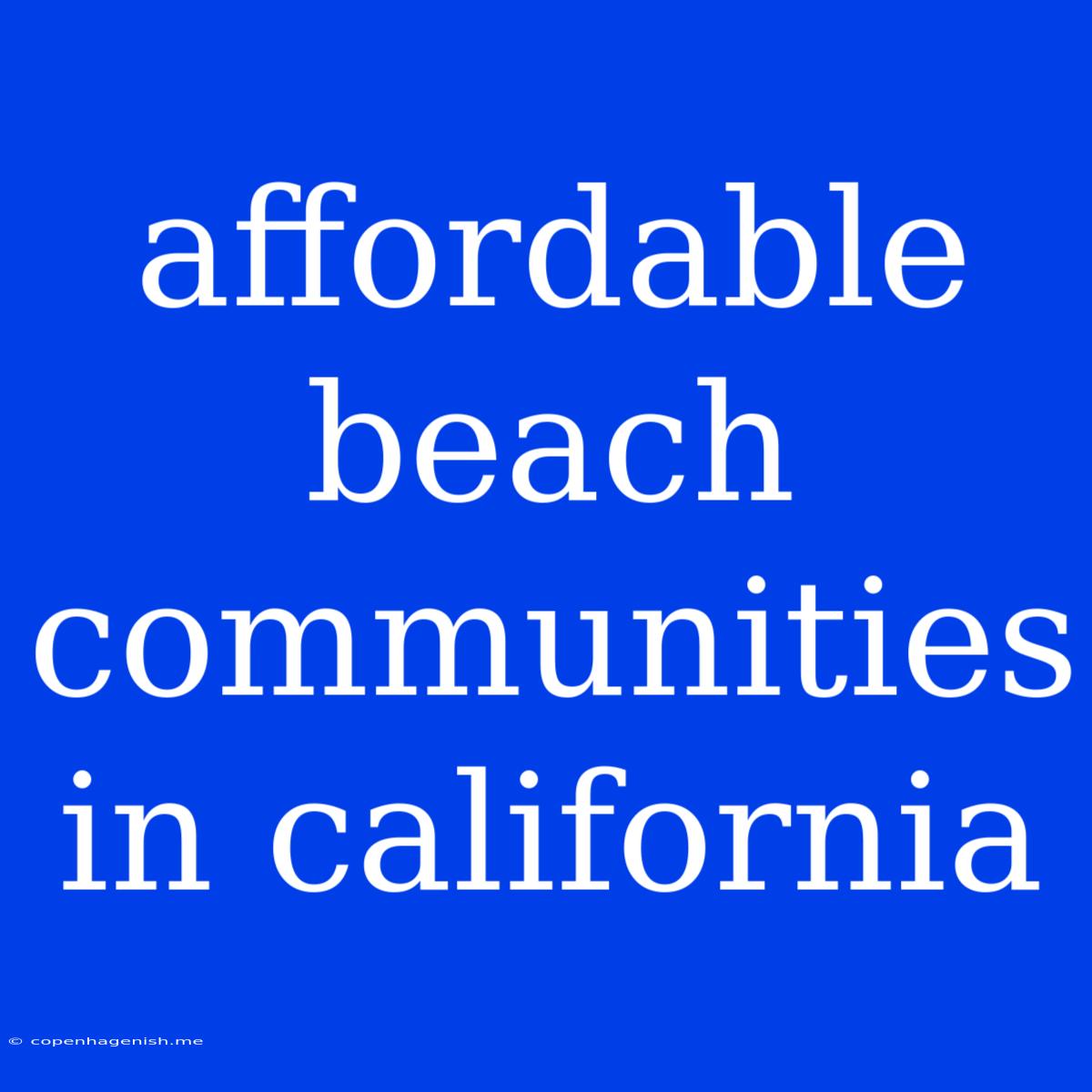 Affordable Beach Communities In California