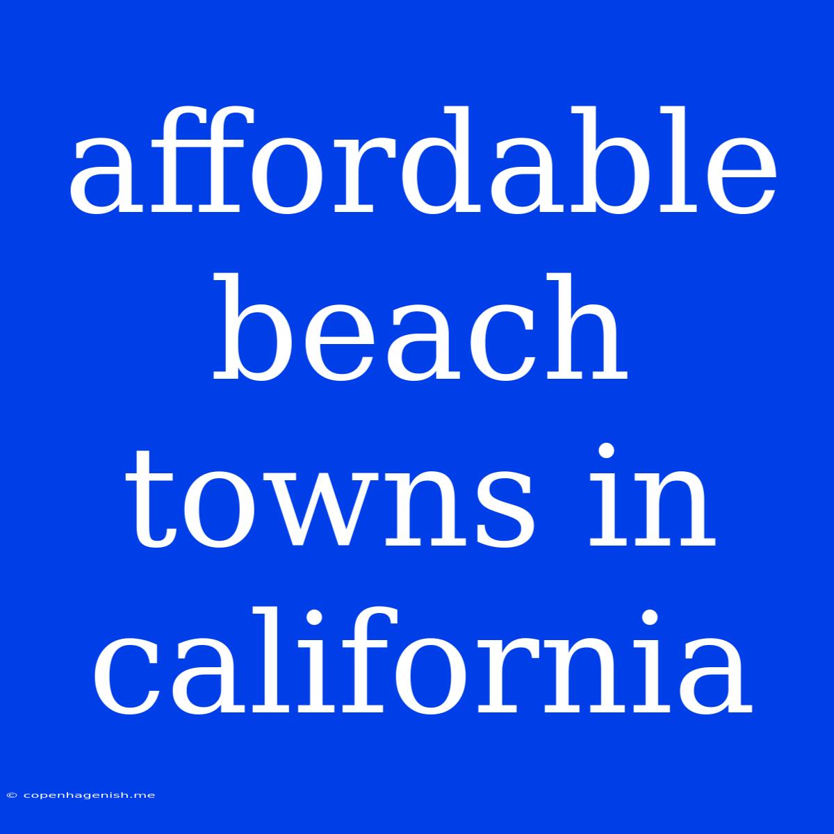 Affordable Beach Towns In California