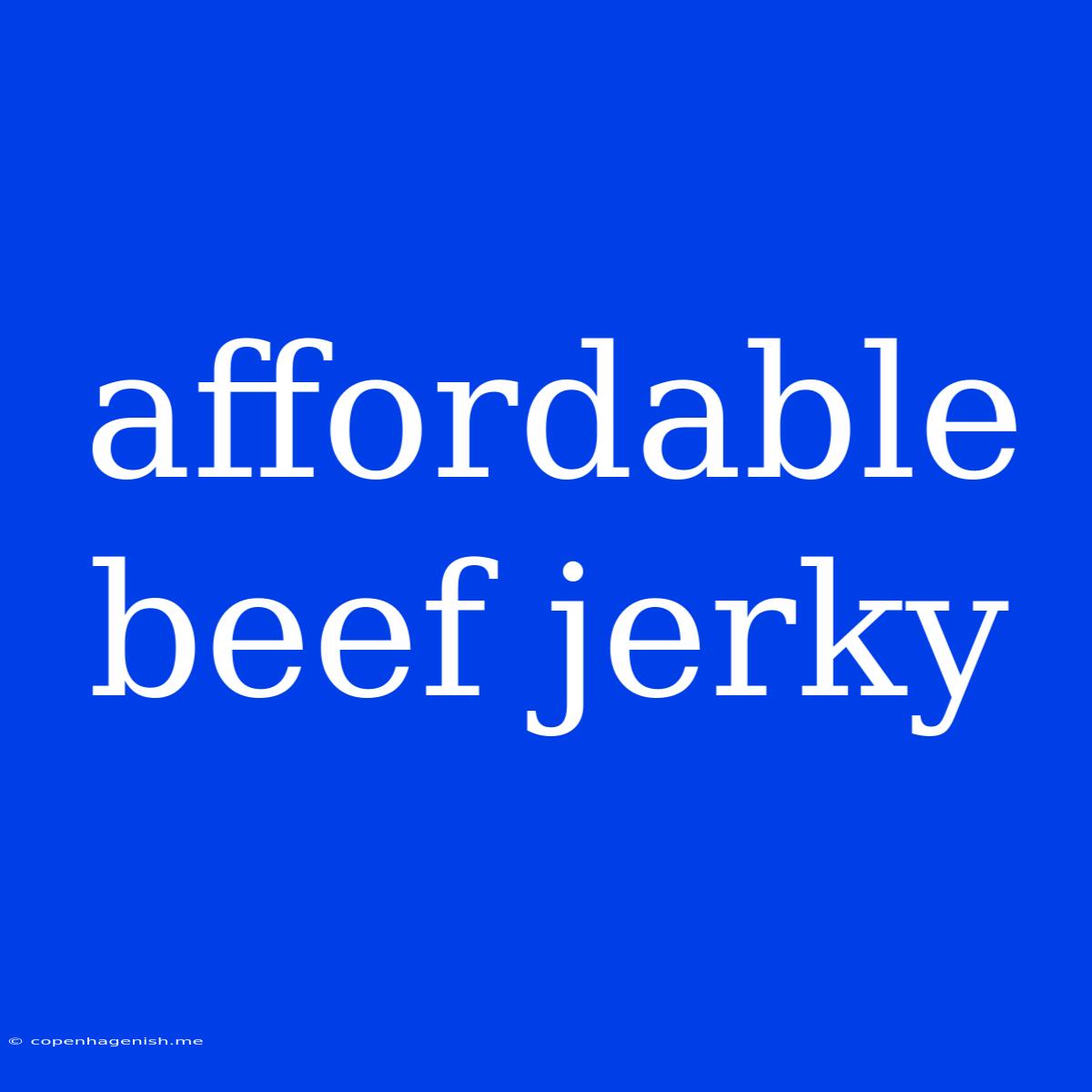 Affordable Beef Jerky