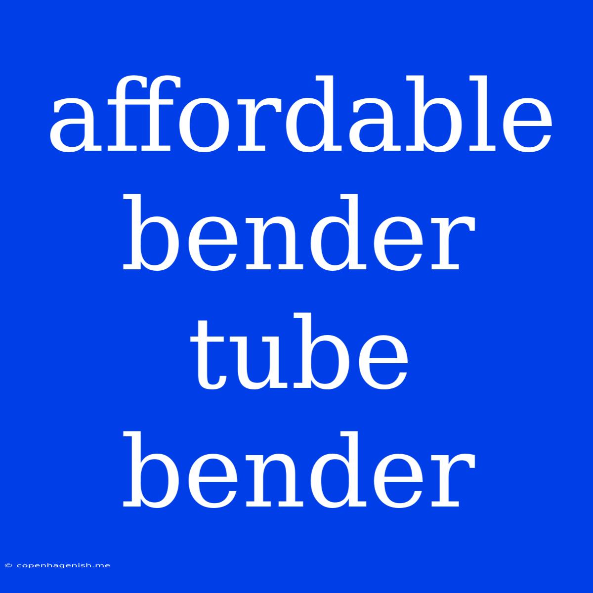 Affordable Bender Tube Bender