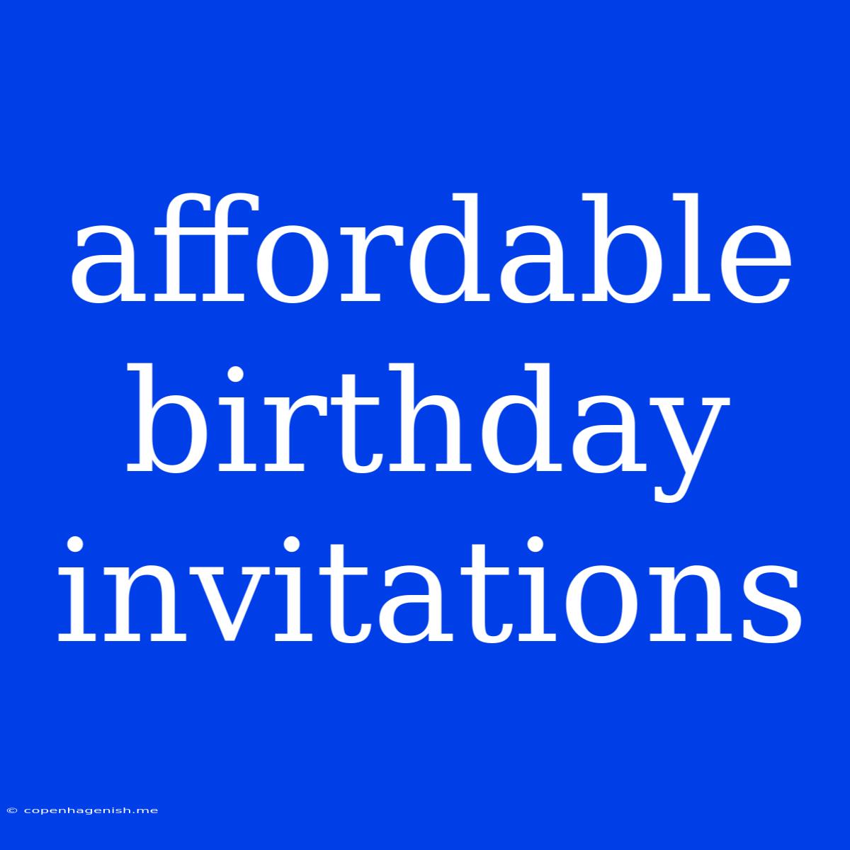 Affordable Birthday Invitations