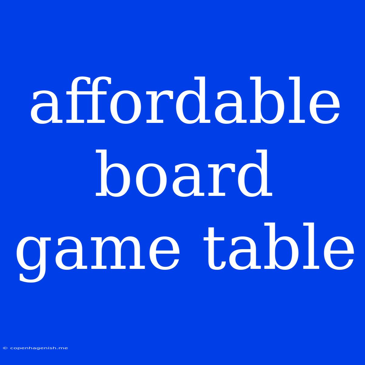 Affordable Board Game Table