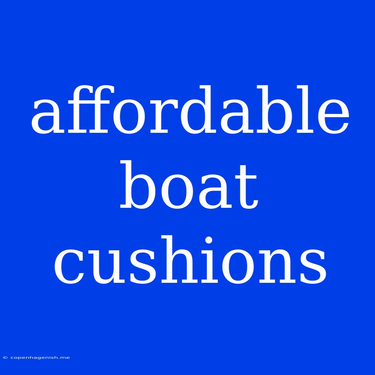 Affordable Boat Cushions