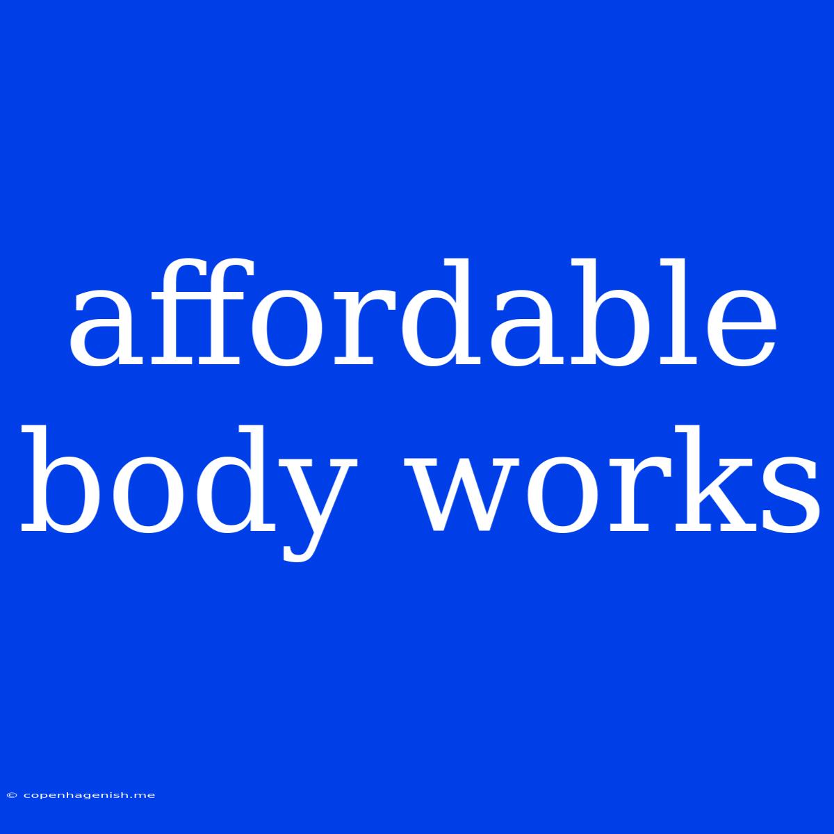 Affordable Body Works