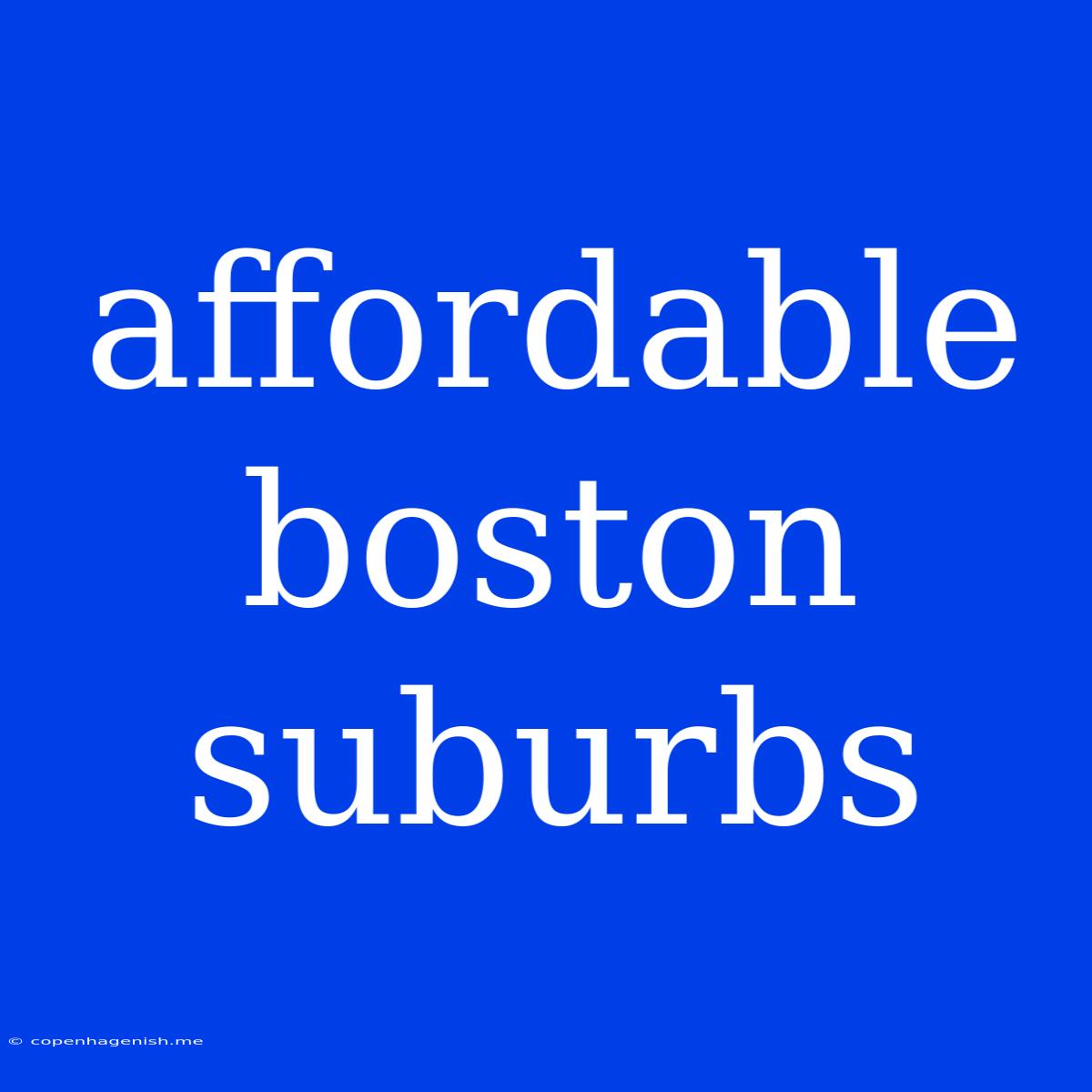 Affordable Boston Suburbs