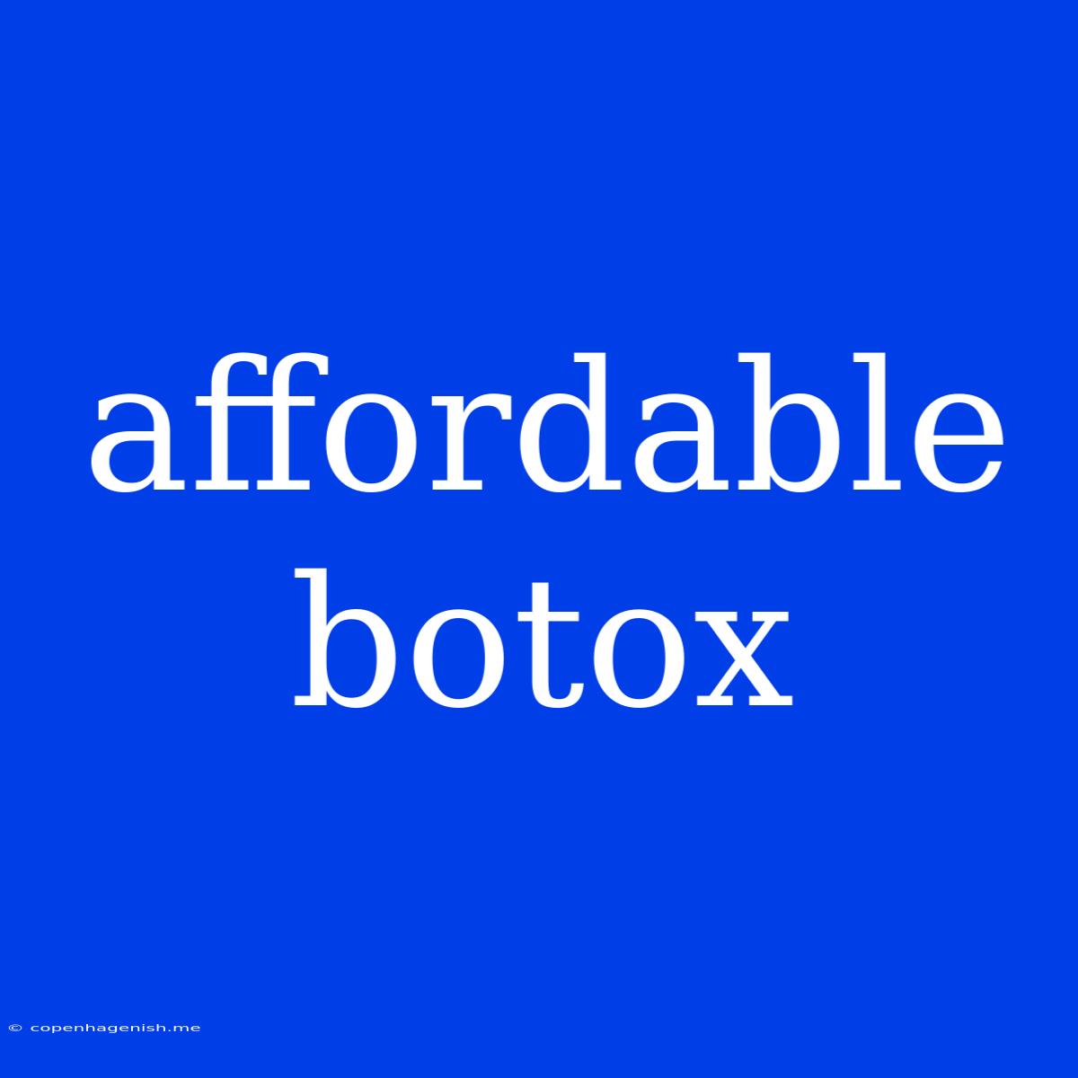 Affordable Botox