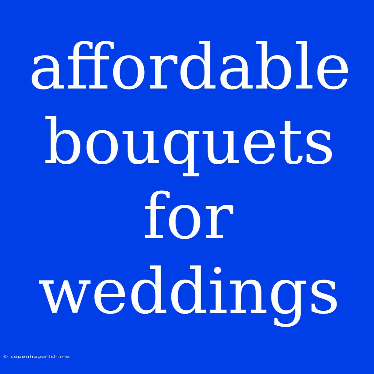 Affordable Bouquets For Weddings