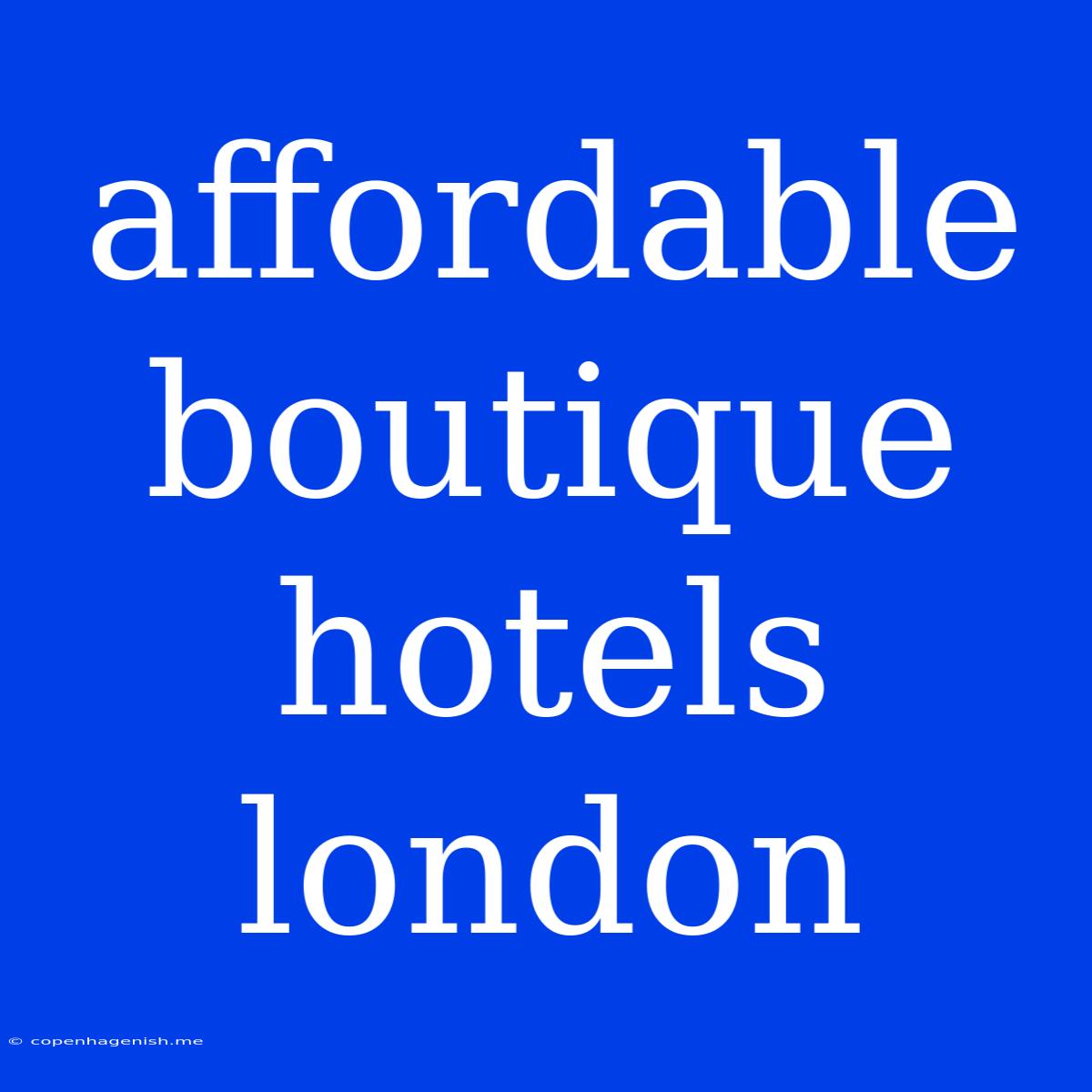 Affordable Boutique Hotels London