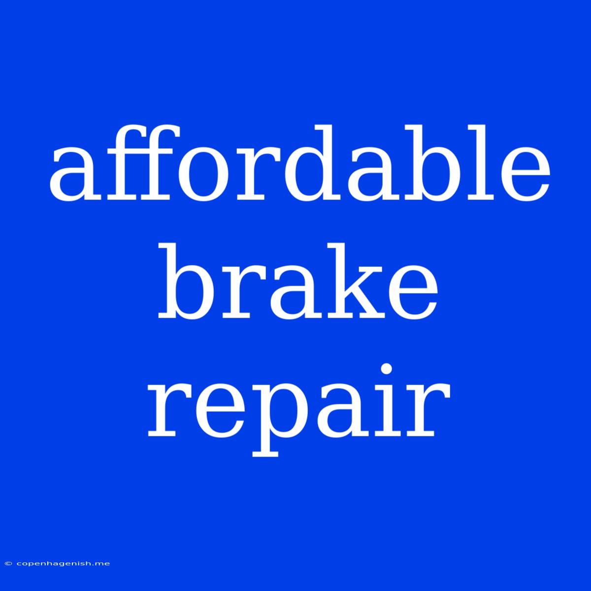 Affordable Brake Repair