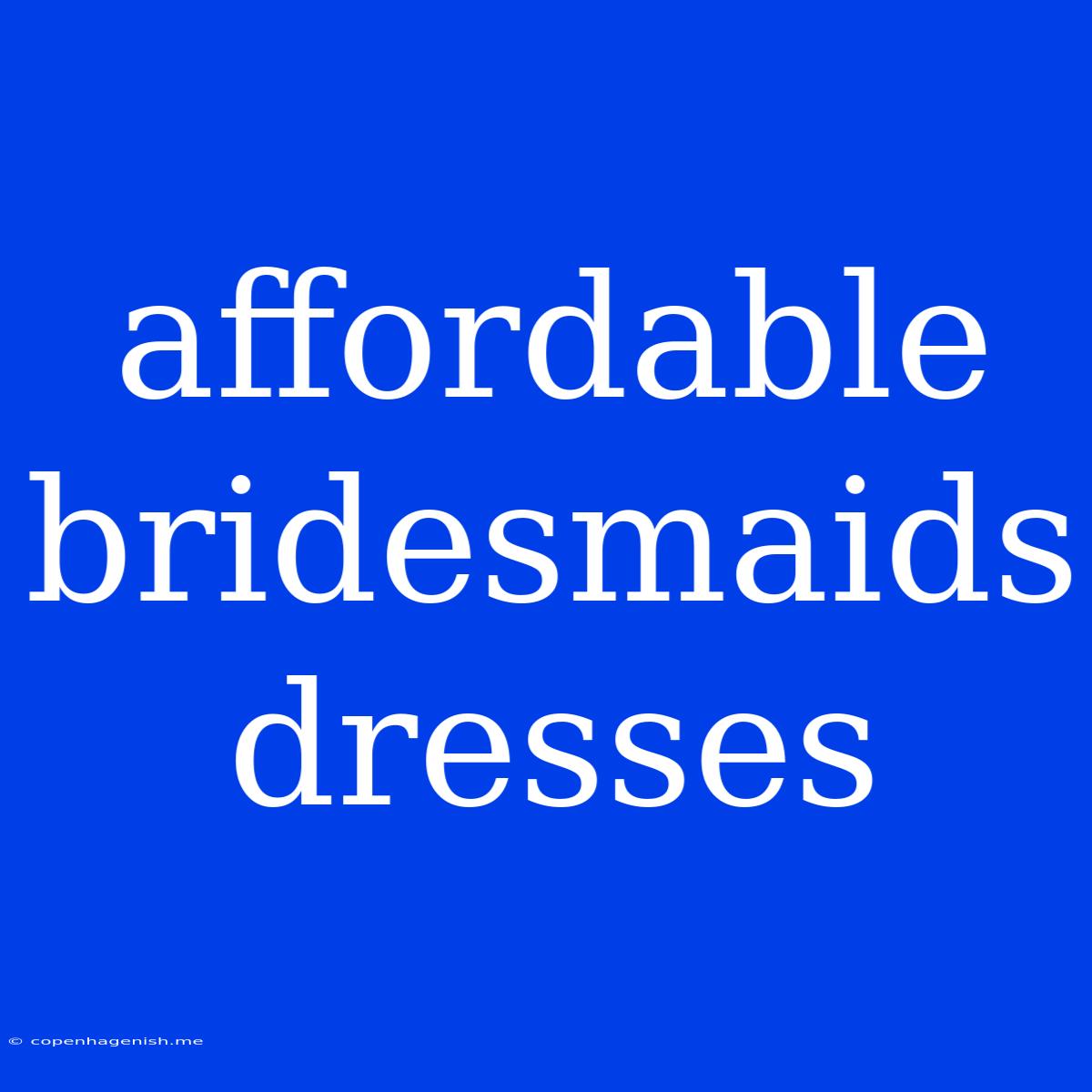 Affordable Bridesmaids Dresses