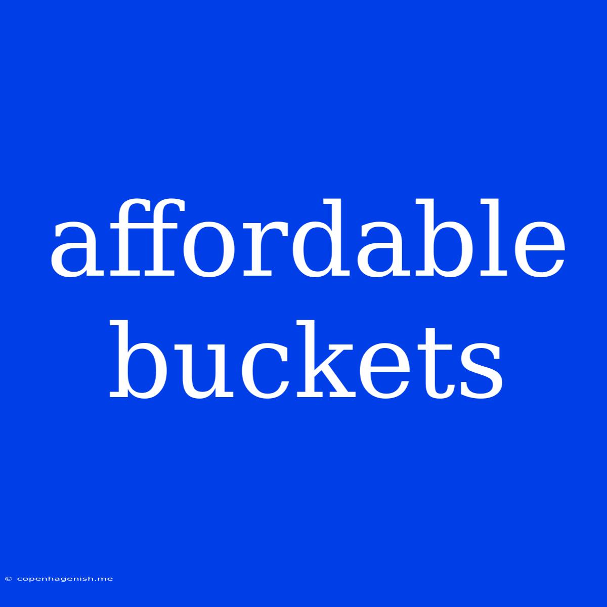 Affordable Buckets