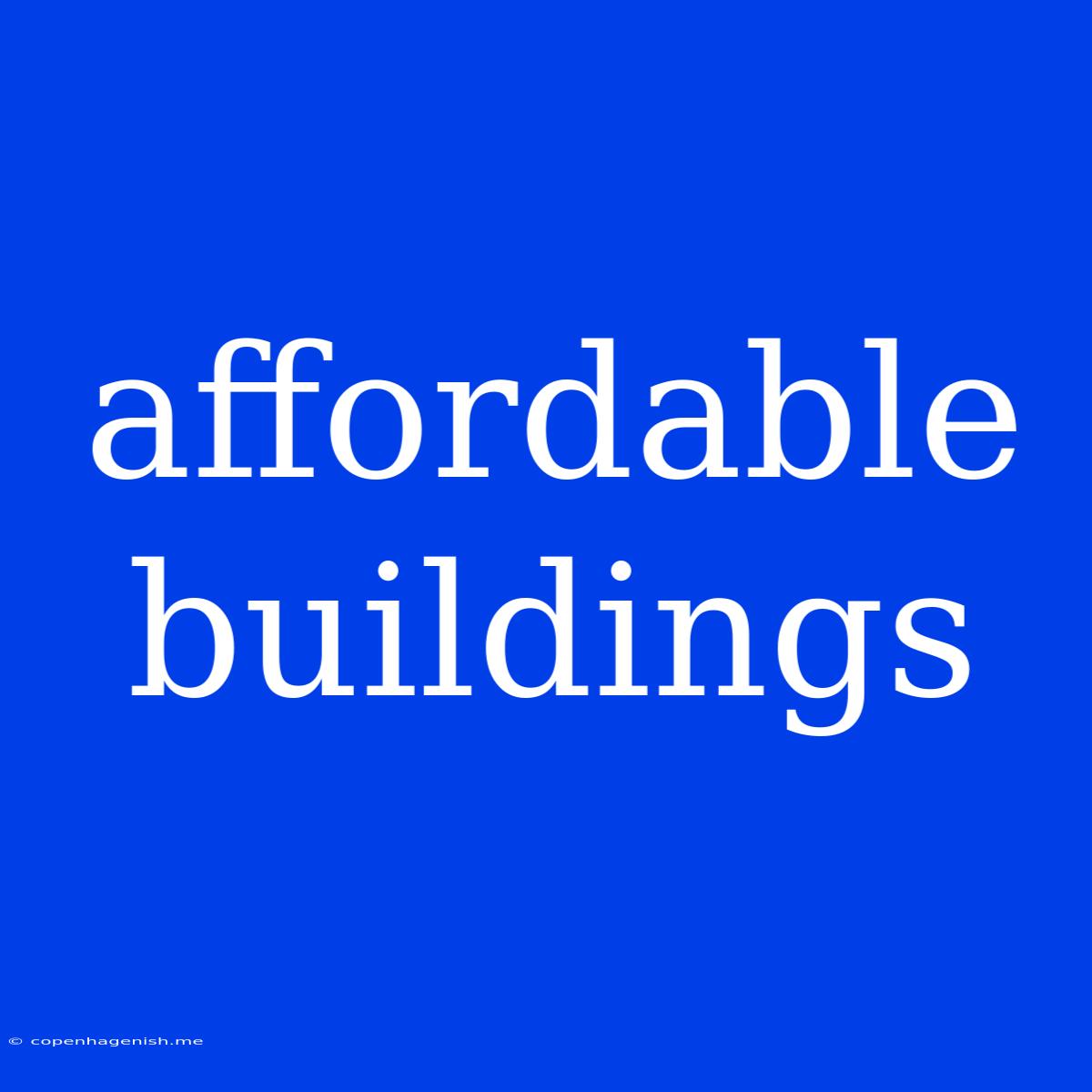 Affordable Buildings