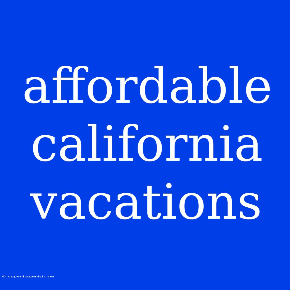 Affordable California Vacations