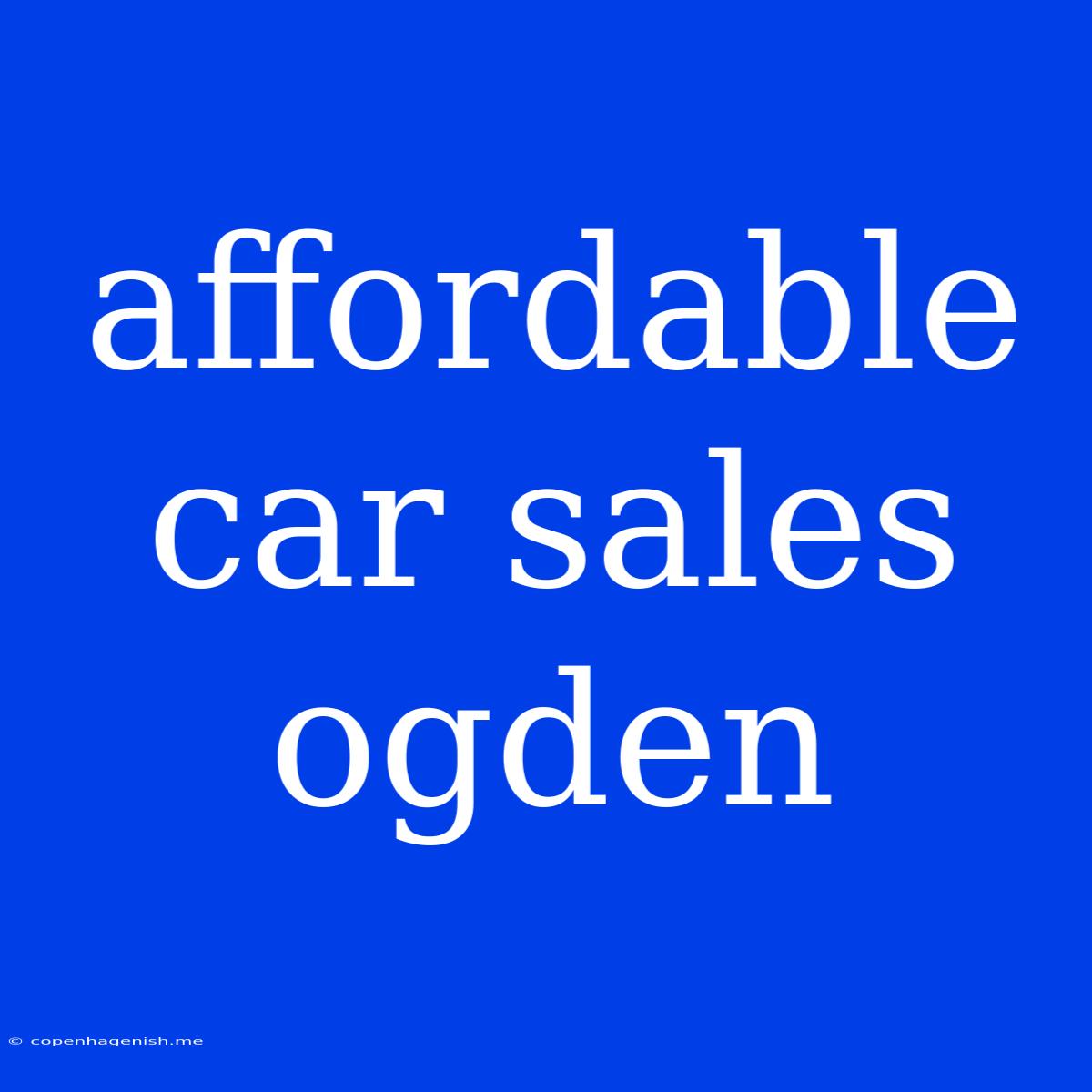 Affordable Car Sales Ogden