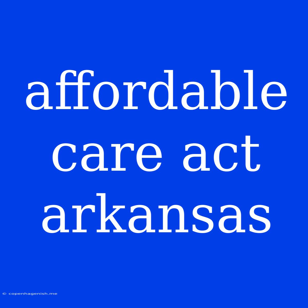 Affordable Care Act Arkansas