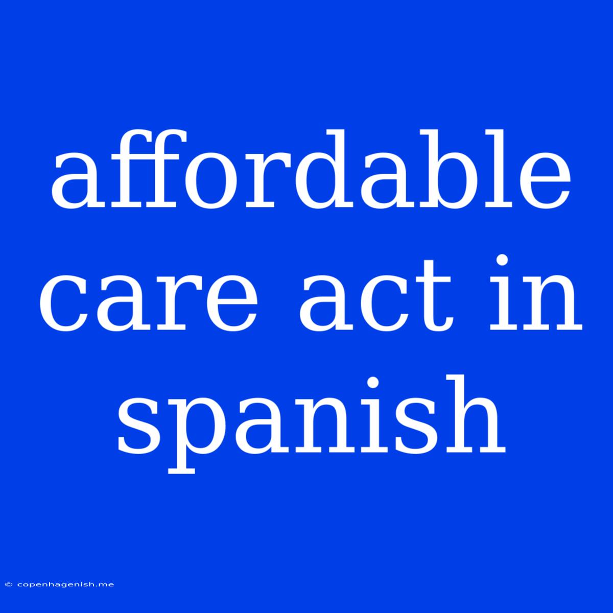 Affordable Care Act In Spanish