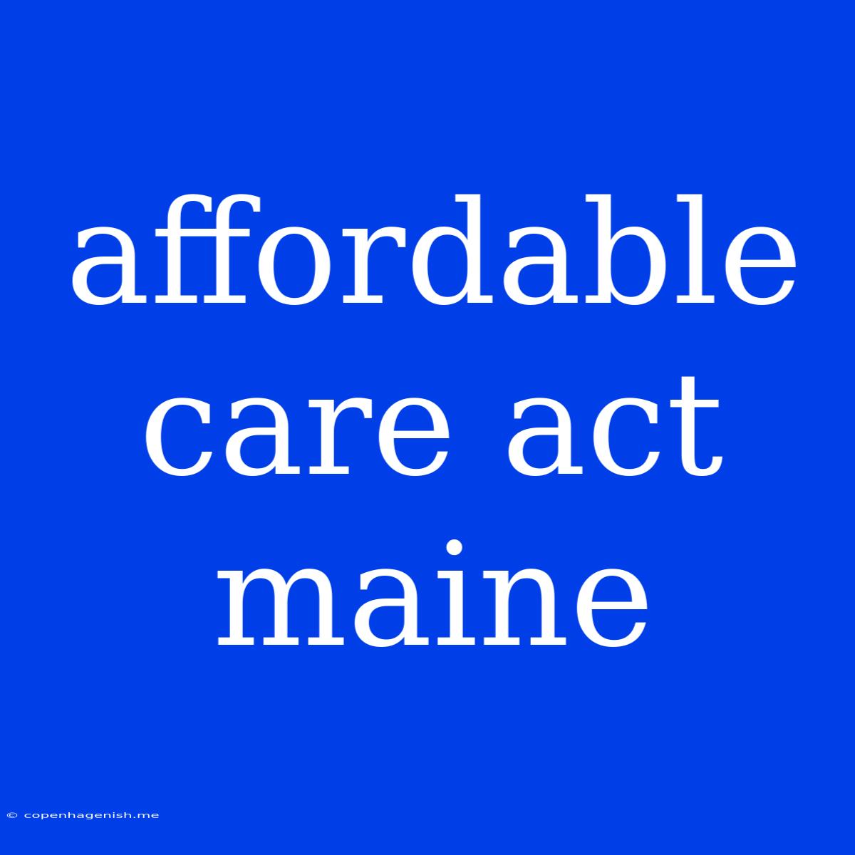 Affordable Care Act Maine