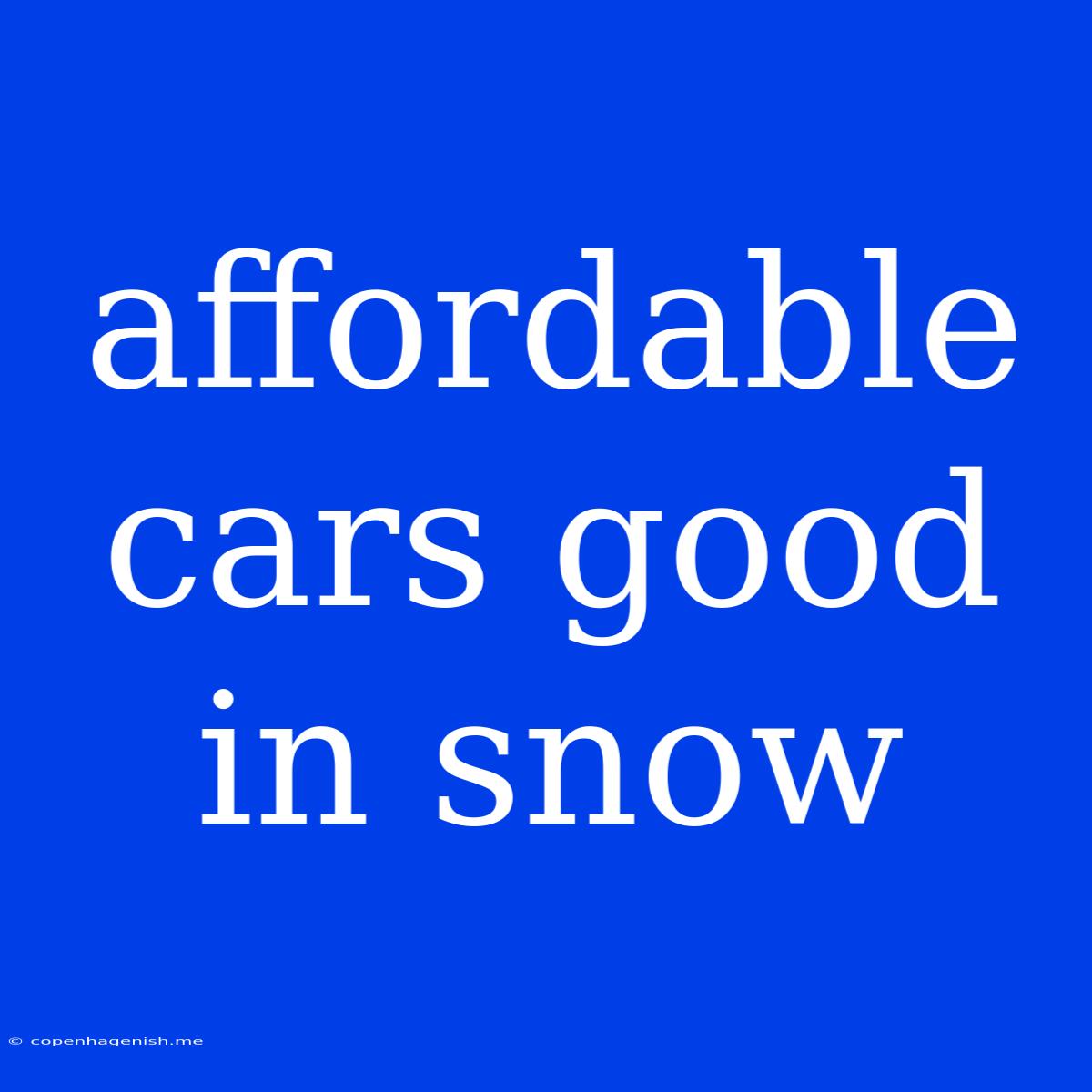 Affordable Cars Good In Snow