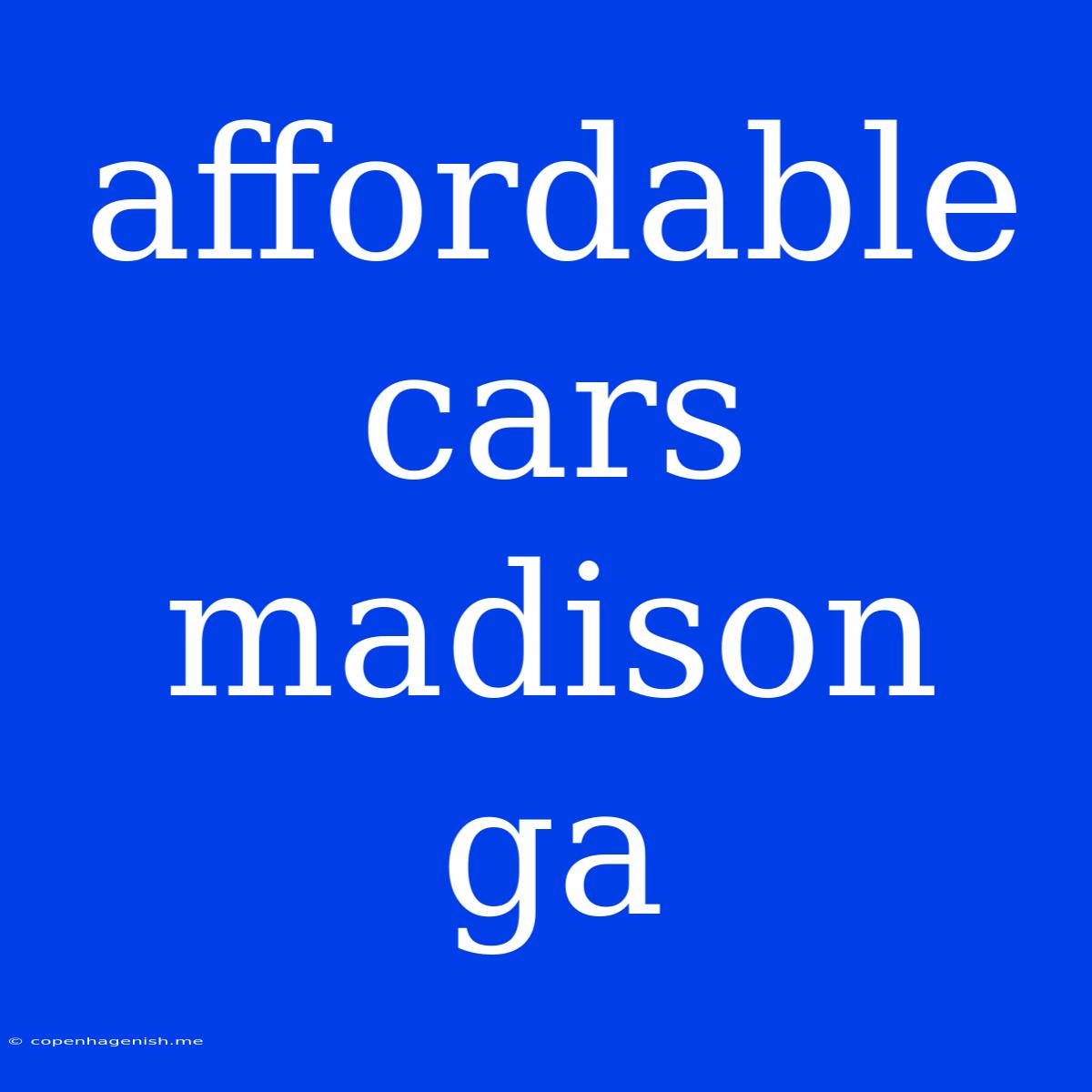 Affordable Cars Madison Ga