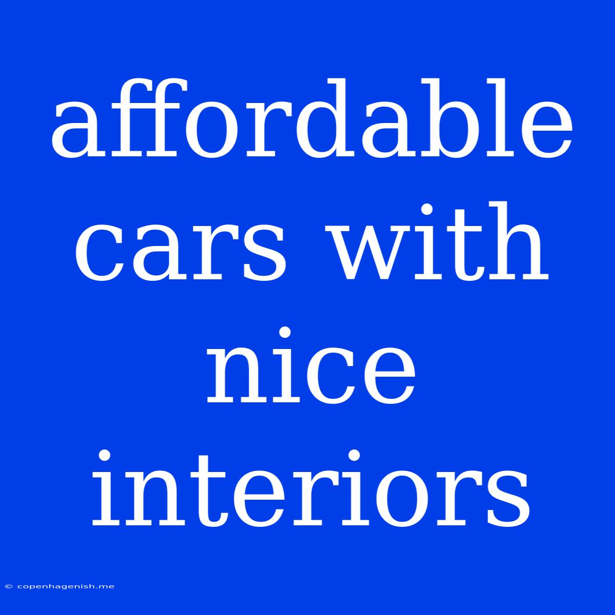 Affordable Cars With Nice Interiors