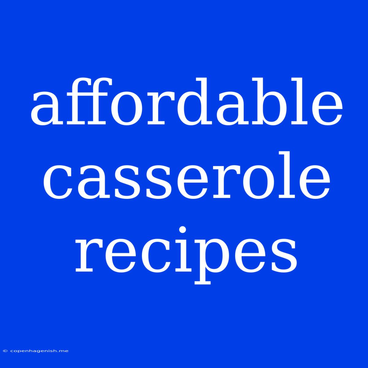 Affordable Casserole Recipes