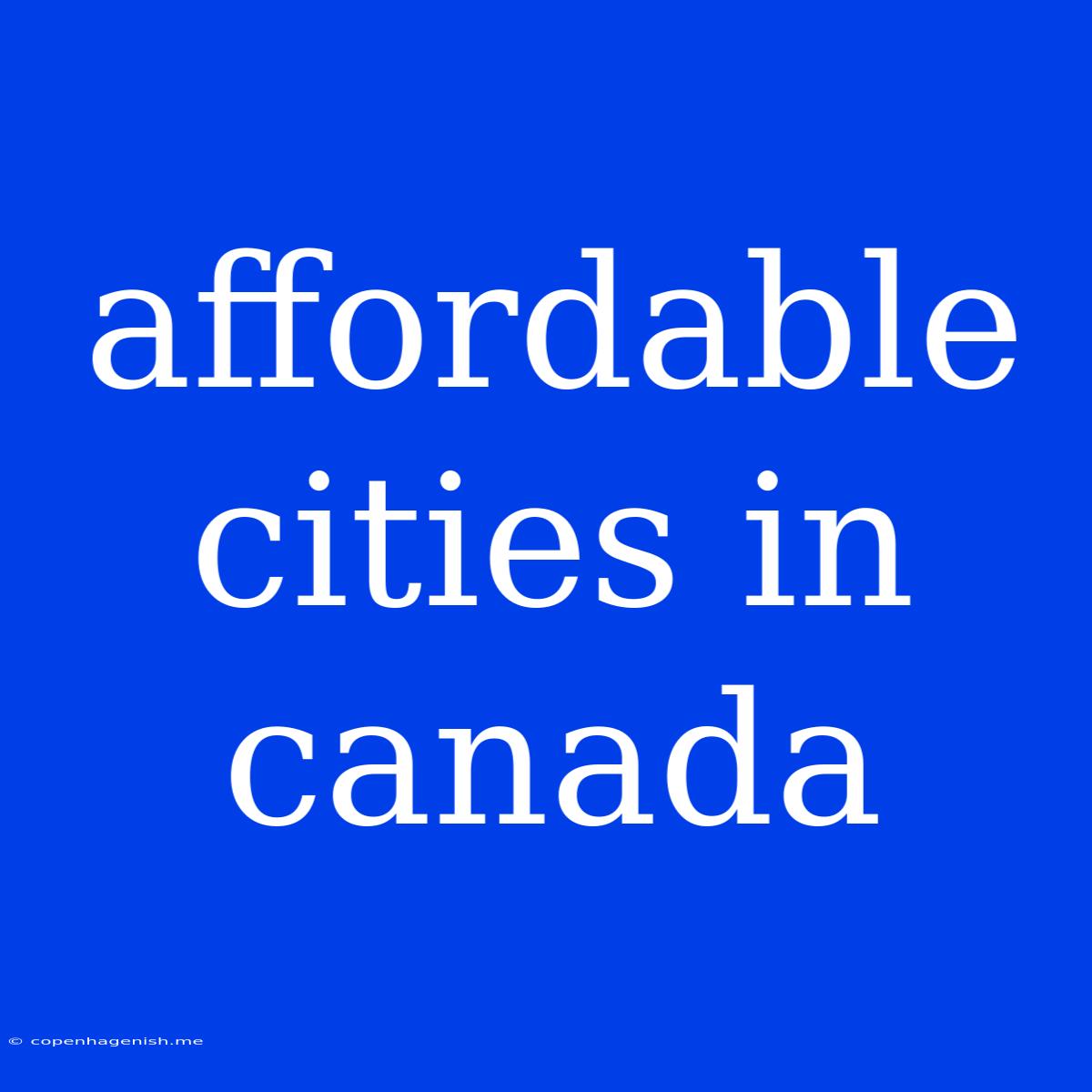 Affordable Cities In Canada