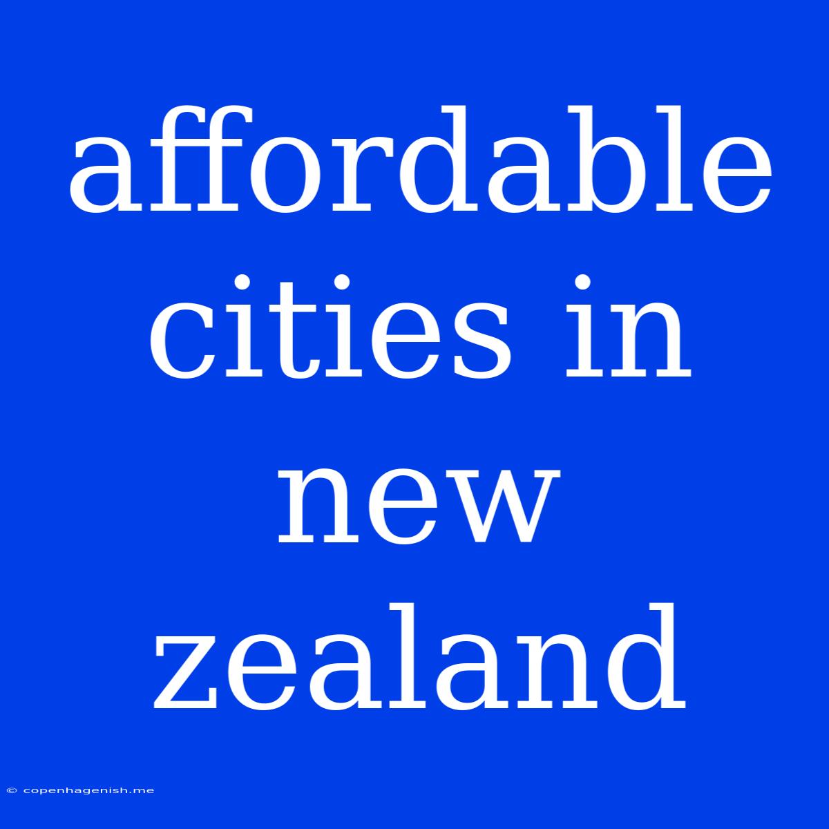 Affordable Cities In New Zealand