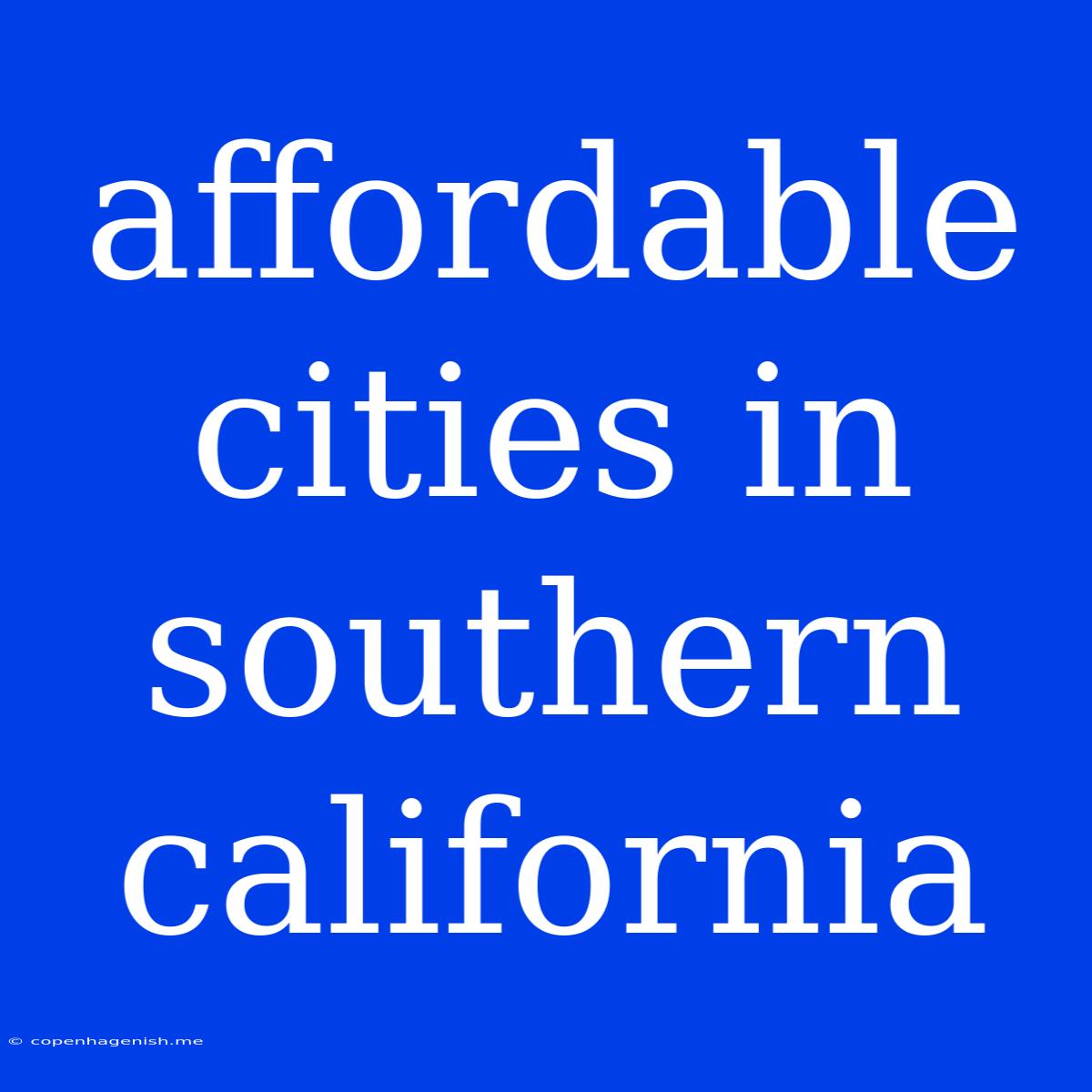 Affordable Cities In Southern California