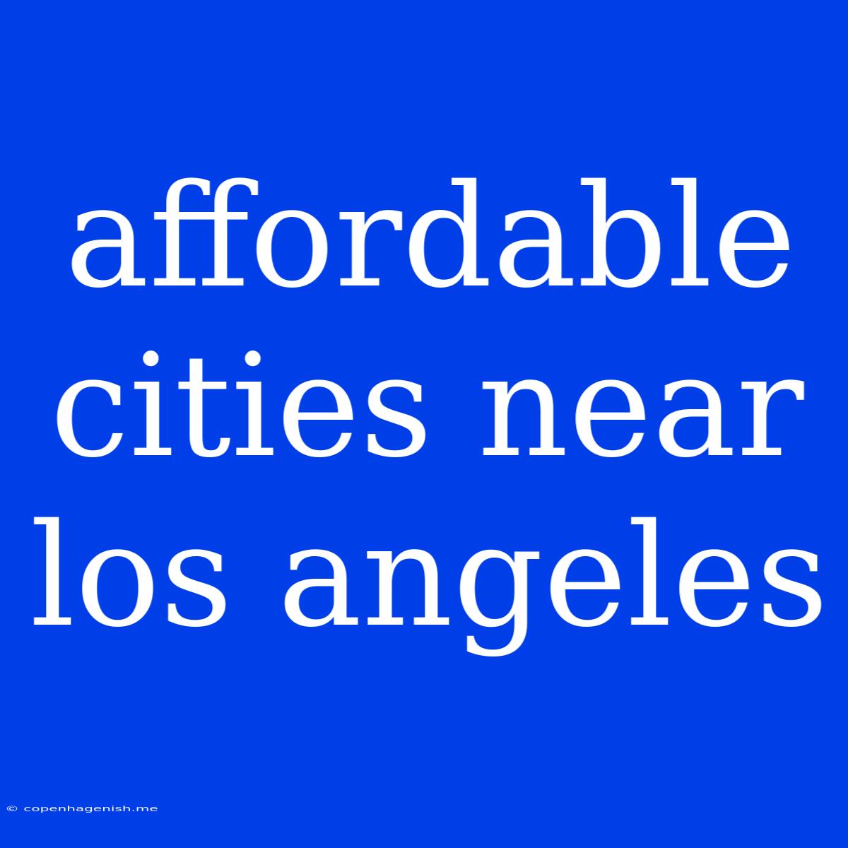 Affordable Cities Near Los Angeles