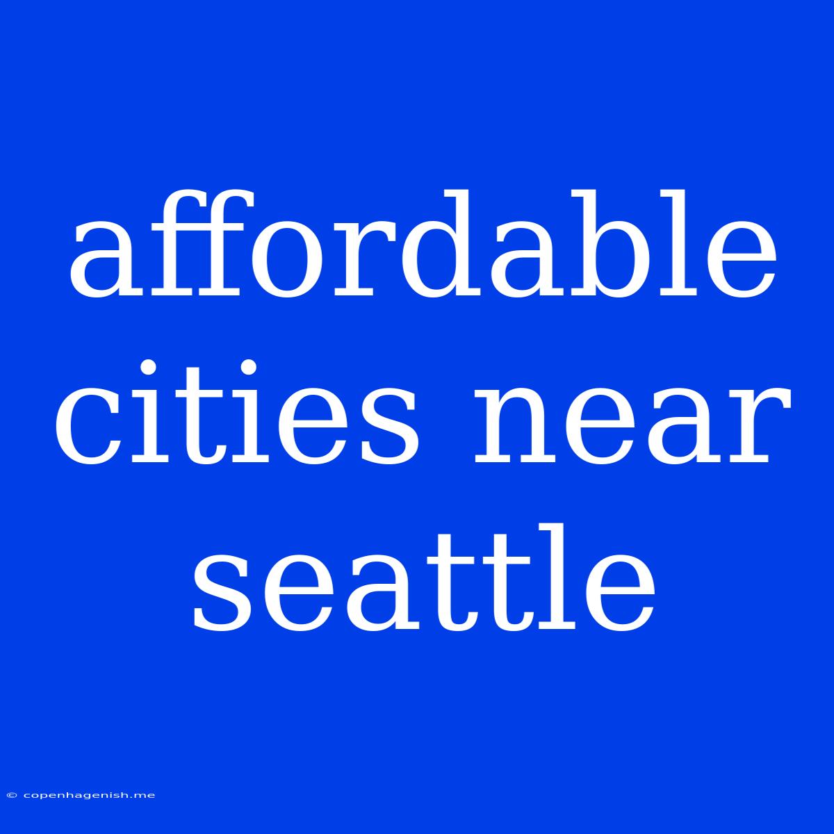 Affordable Cities Near Seattle