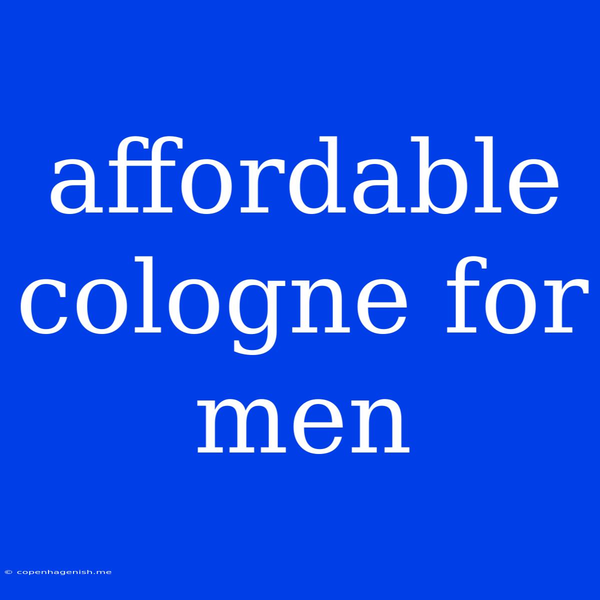 Affordable Cologne For Men