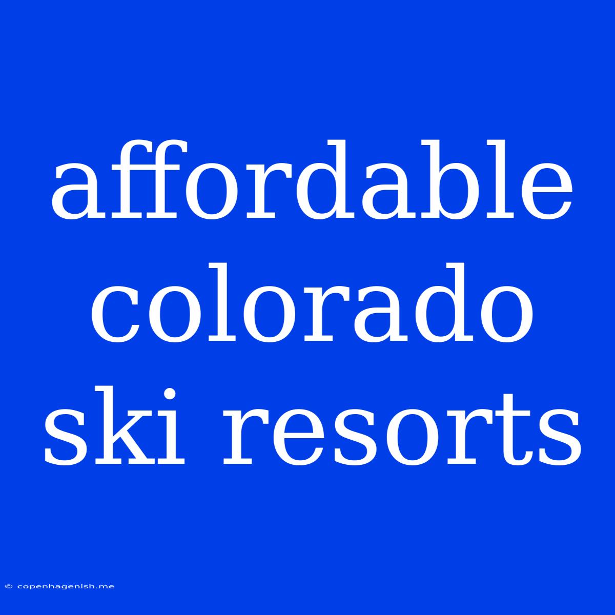 Affordable Colorado Ski Resorts