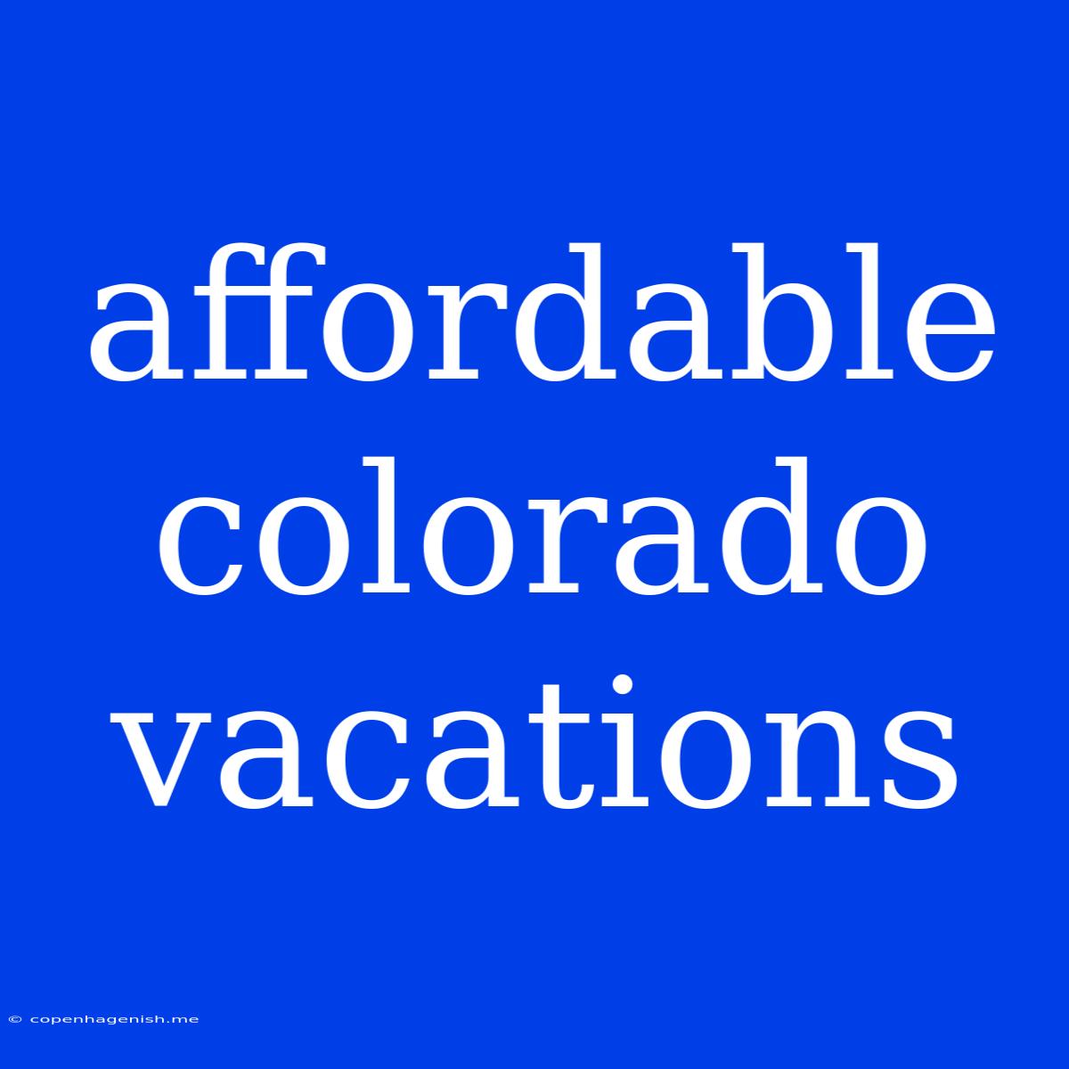 Affordable Colorado Vacations