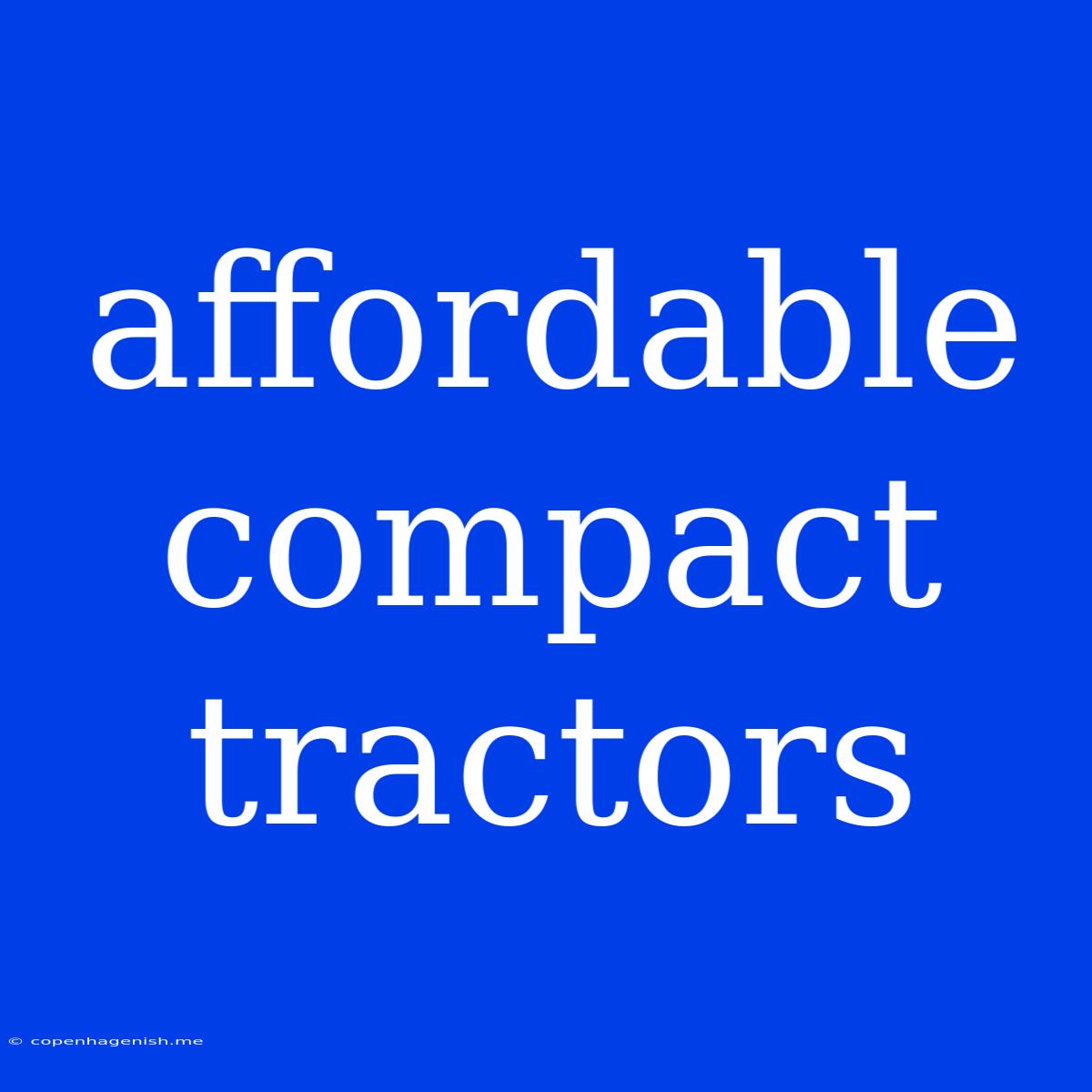 Affordable Compact Tractors