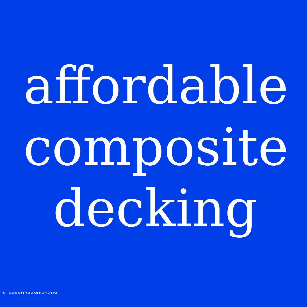 Affordable Composite Decking