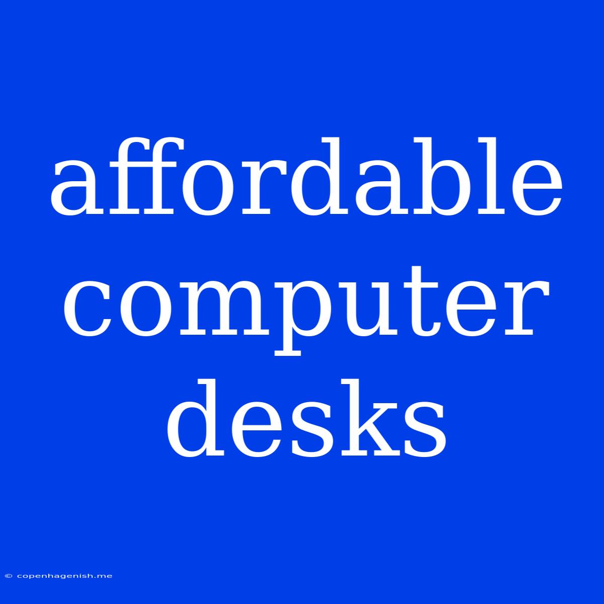 Affordable Computer Desks