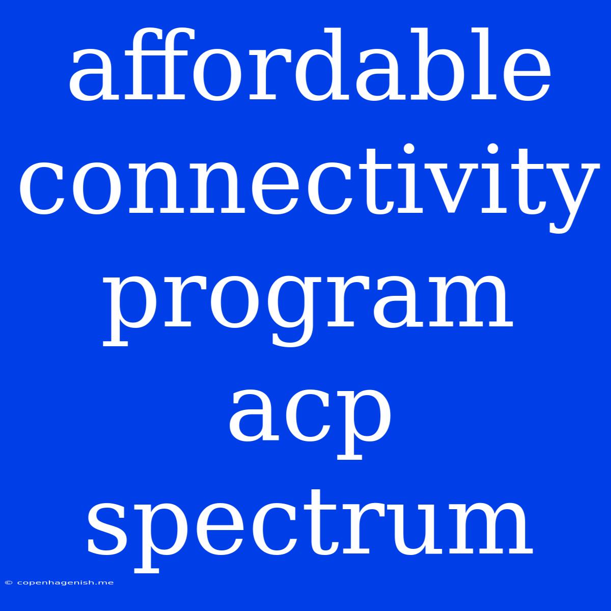 Affordable Connectivity Program Acp Spectrum