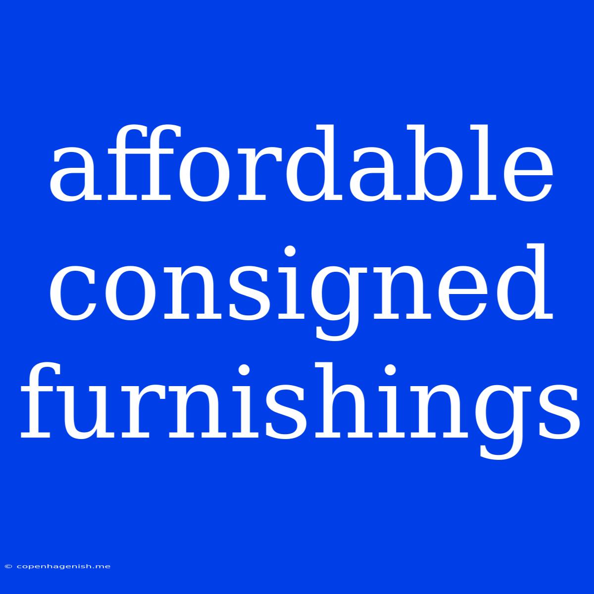 Affordable Consigned Furnishings