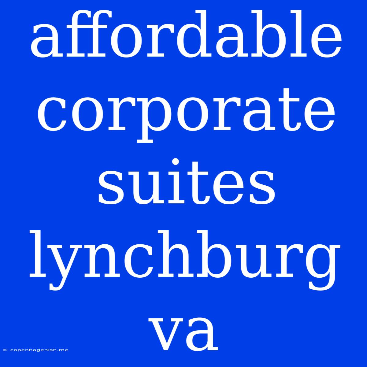 Affordable Corporate Suites Lynchburg Va