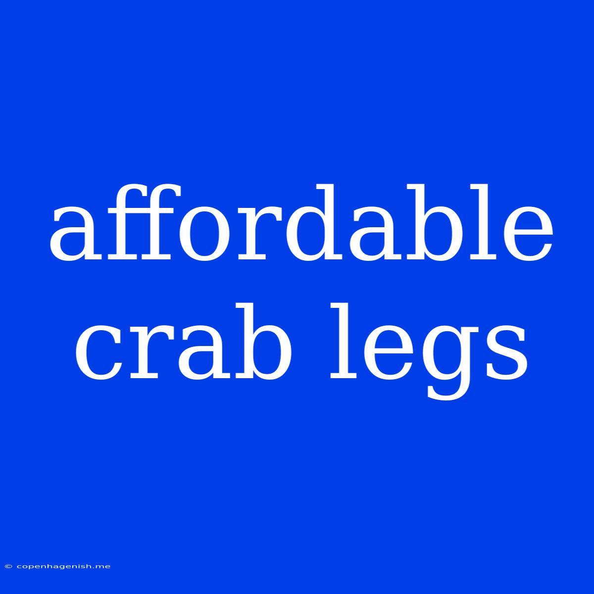 Affordable Crab Legs