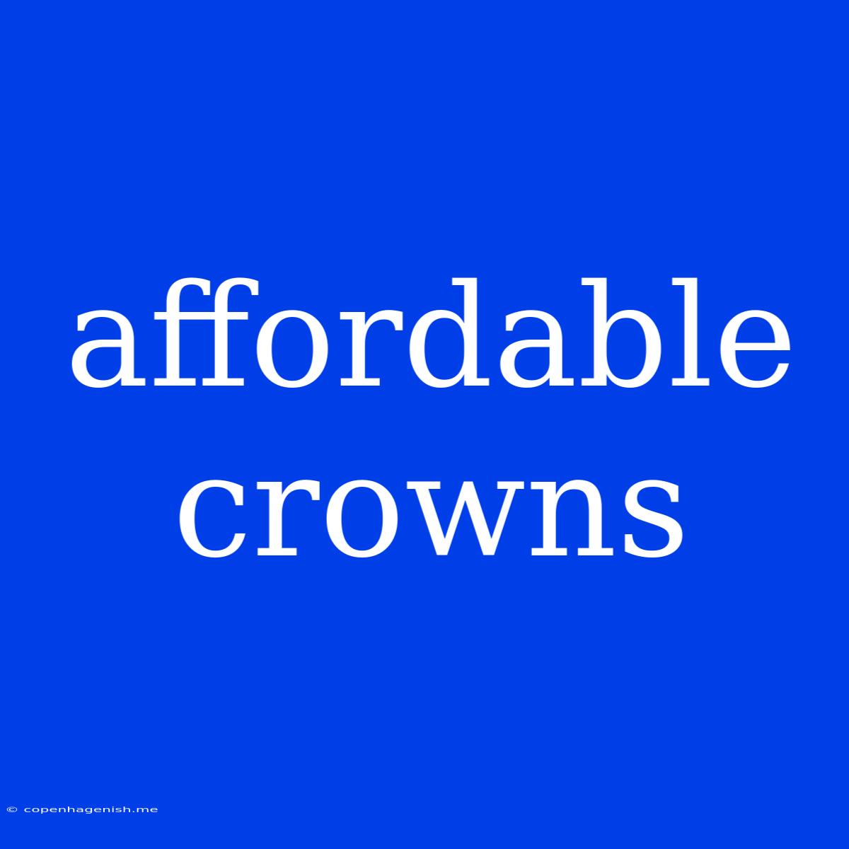 Affordable Crowns