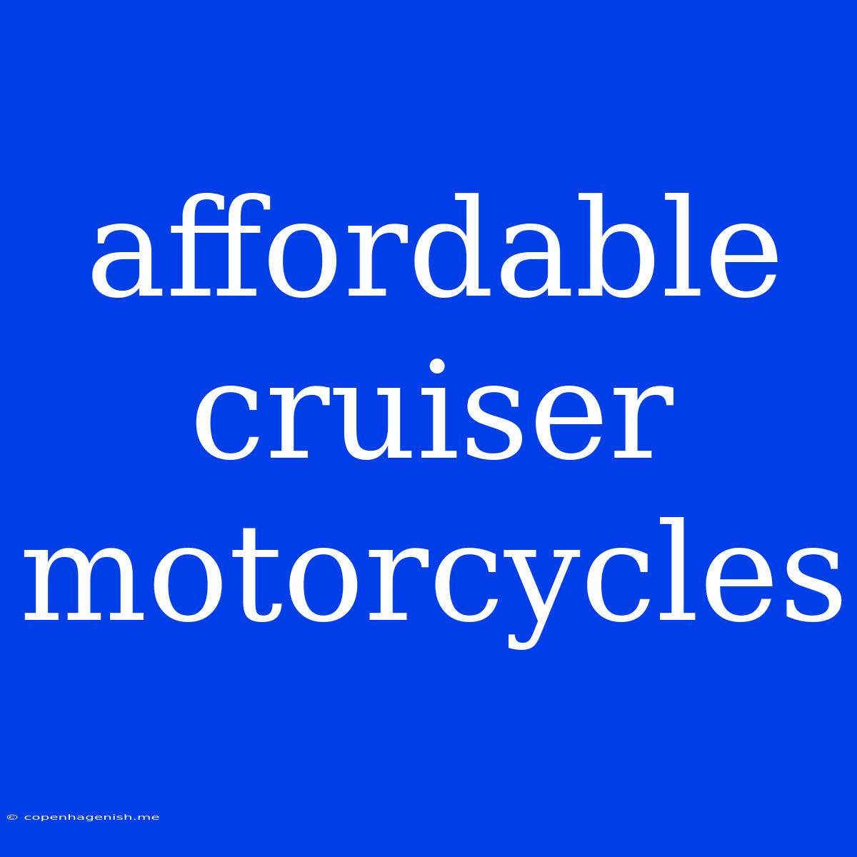 Affordable Cruiser Motorcycles