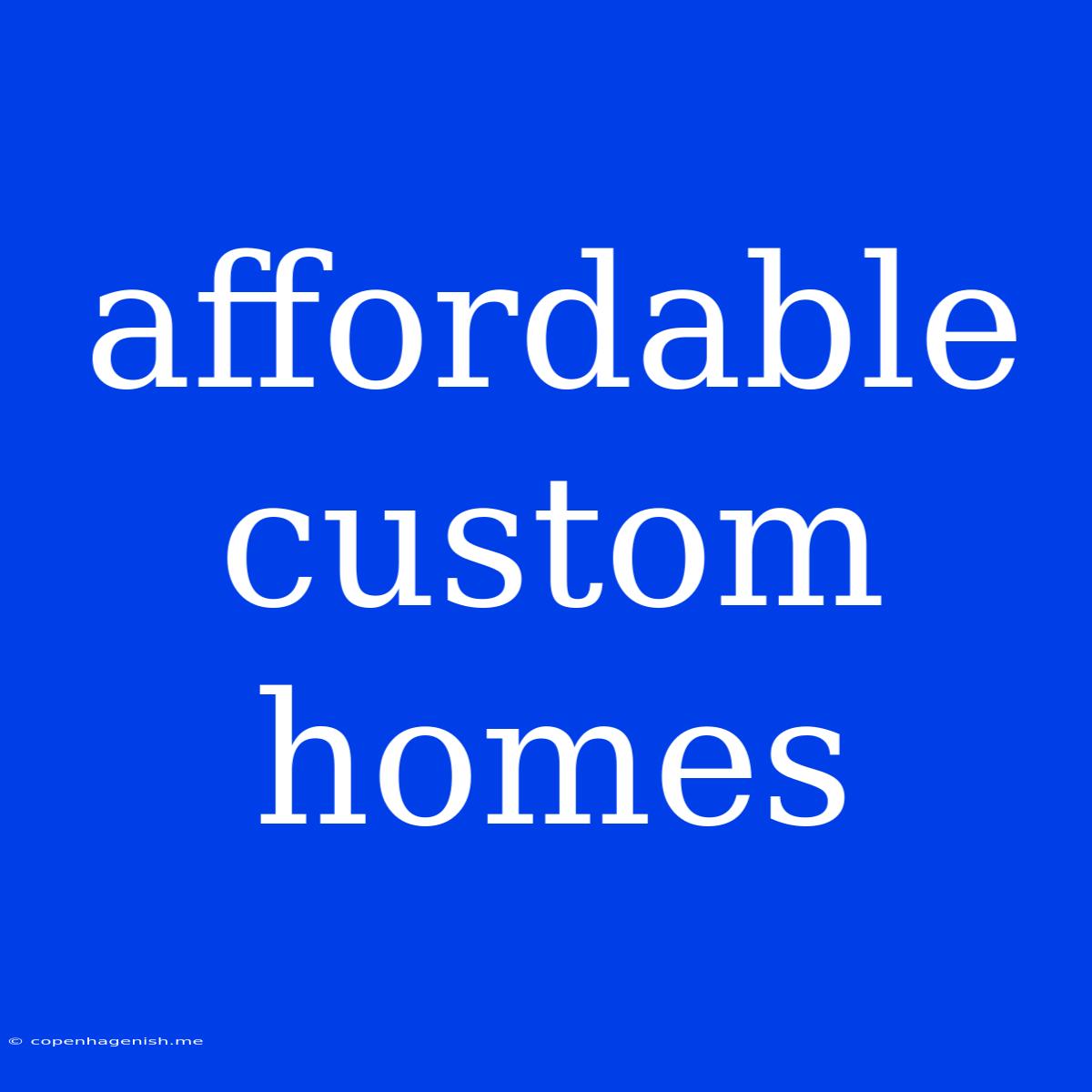 Affordable Custom Homes