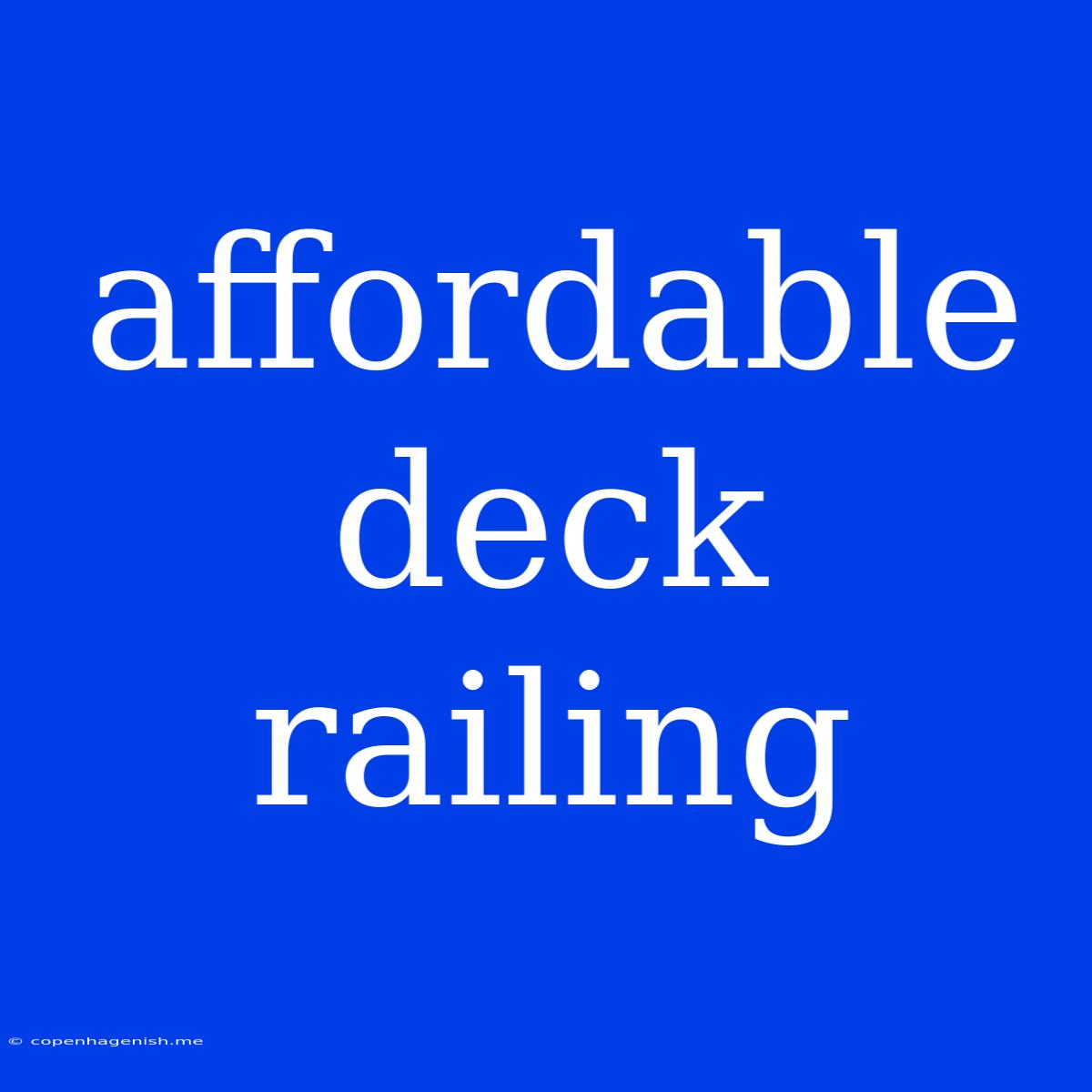 Affordable Deck Railing