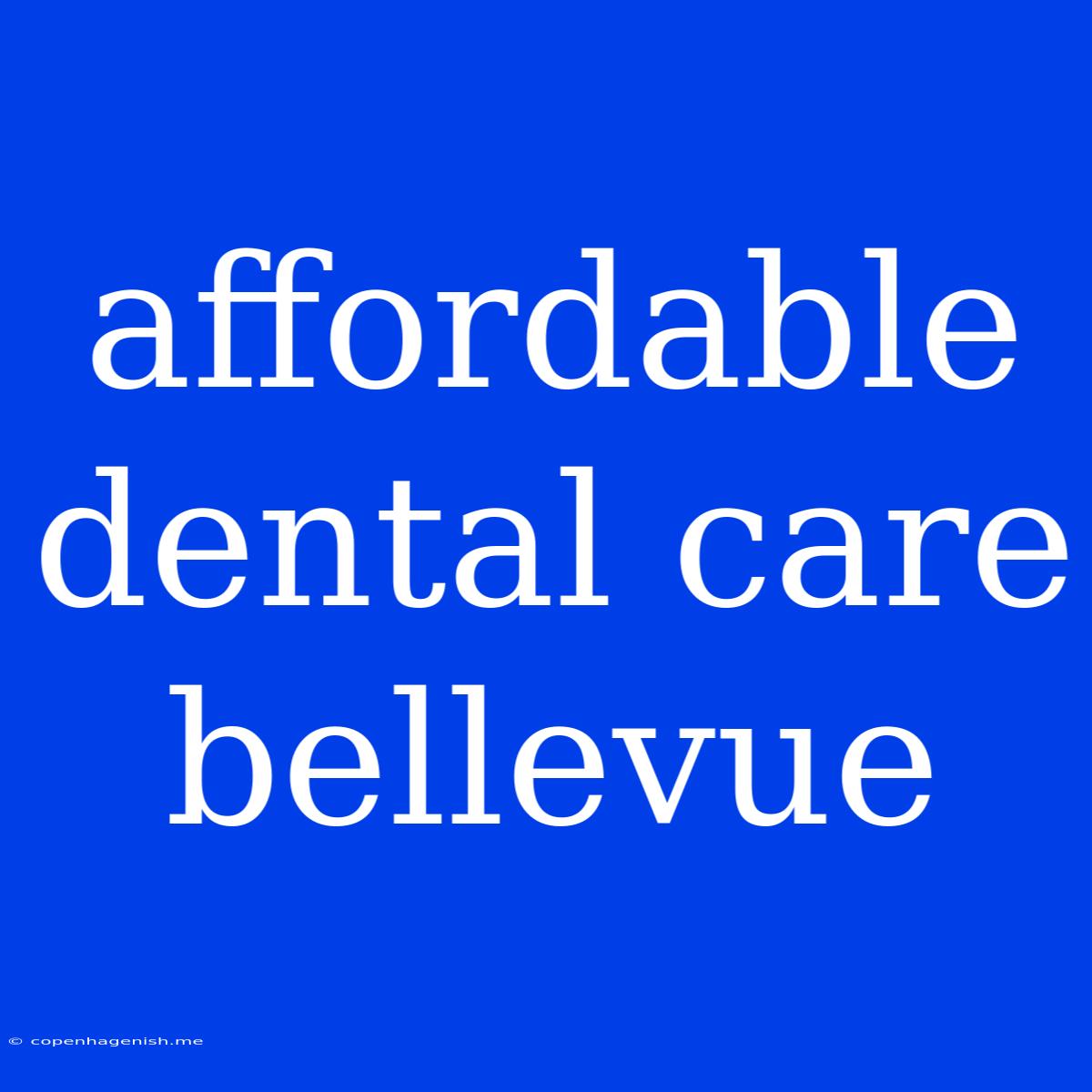 Affordable Dental Care Bellevue