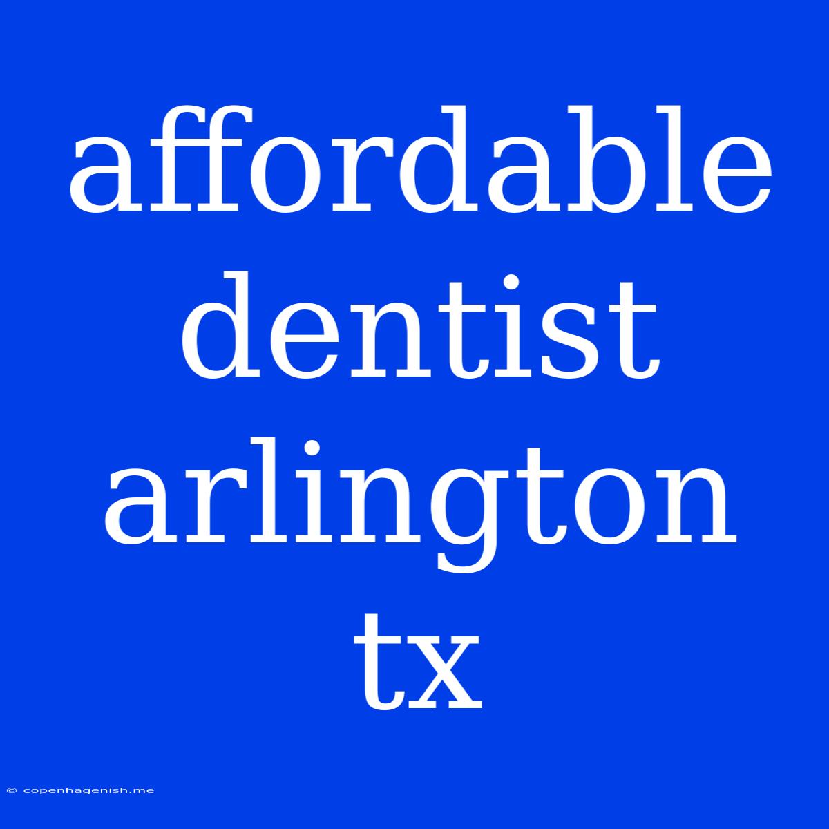 Affordable Dentist Arlington Tx