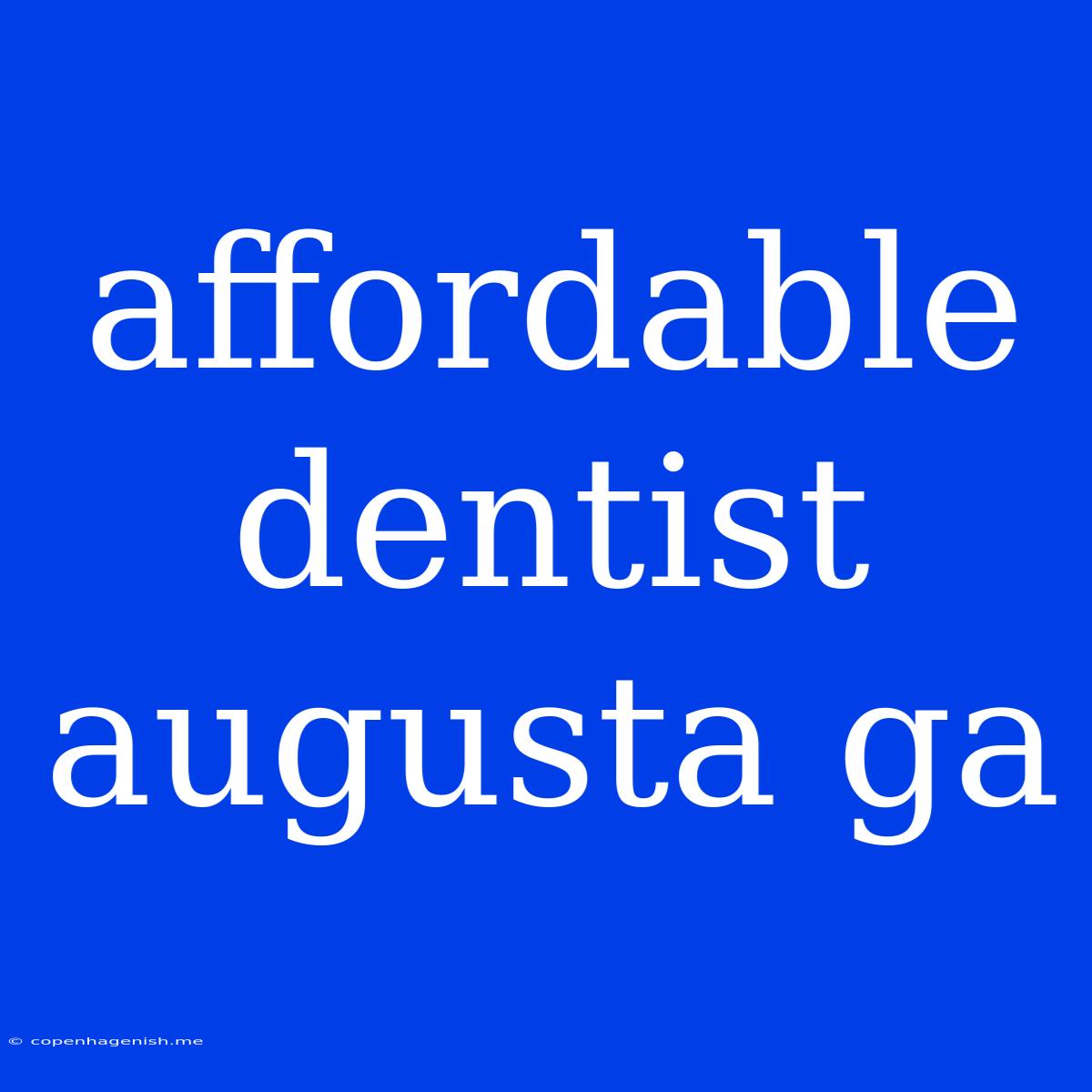 Affordable Dentist Augusta Ga