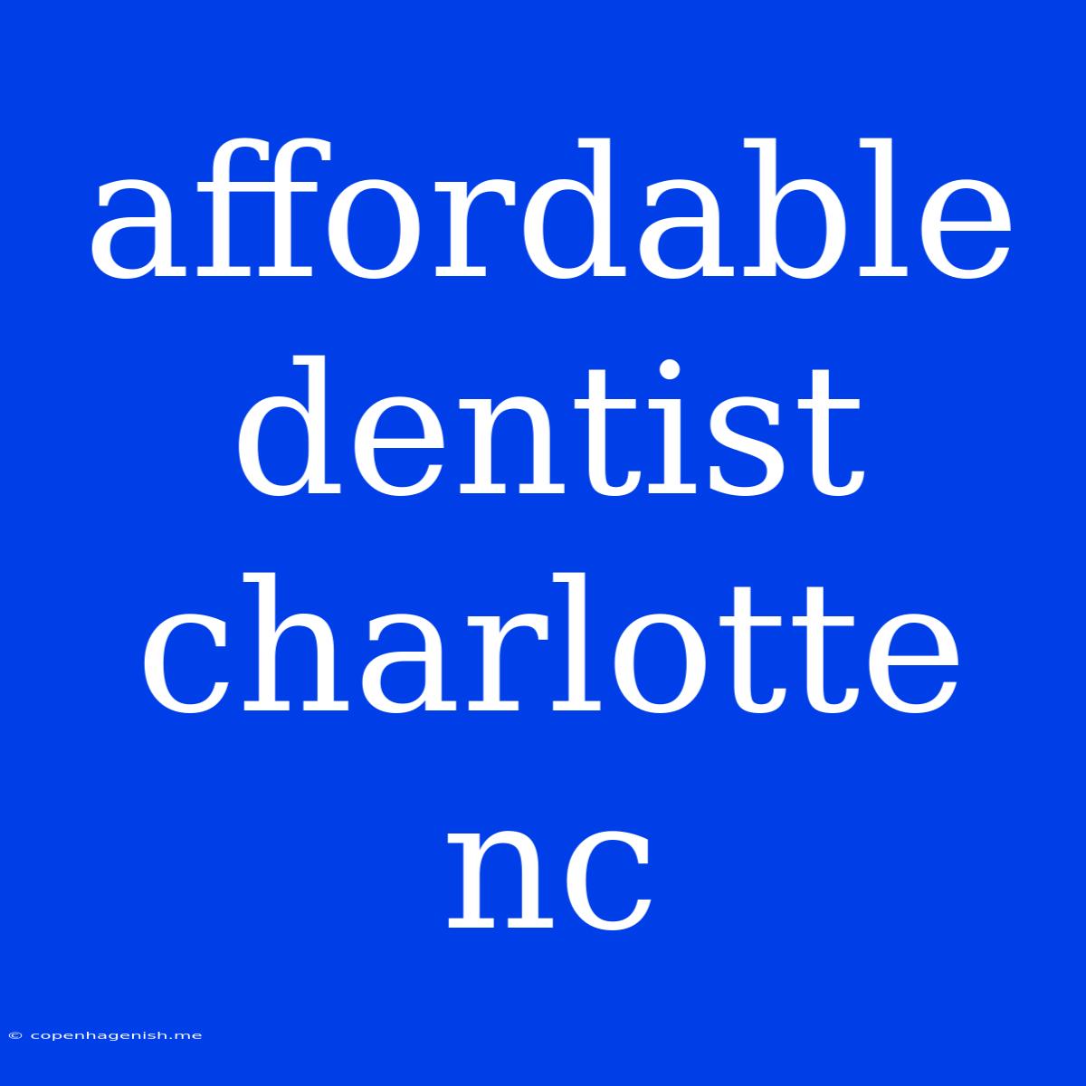 Affordable Dentist Charlotte Nc