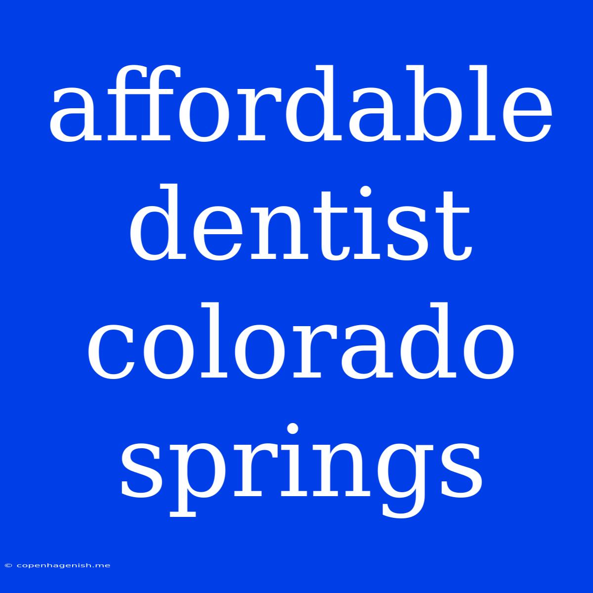 Affordable Dentist Colorado Springs